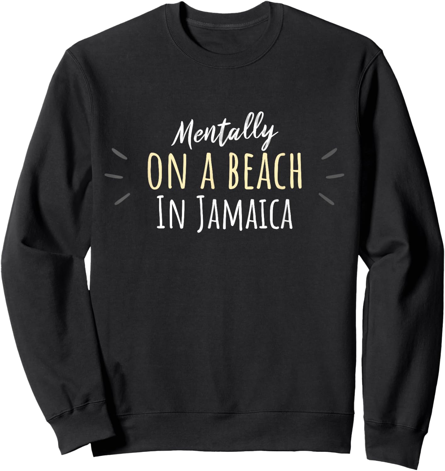 Mentally On A Beach In Jamaica - Cute Jamaican Souvenir Sweatshirt - Sweatshirt | Black