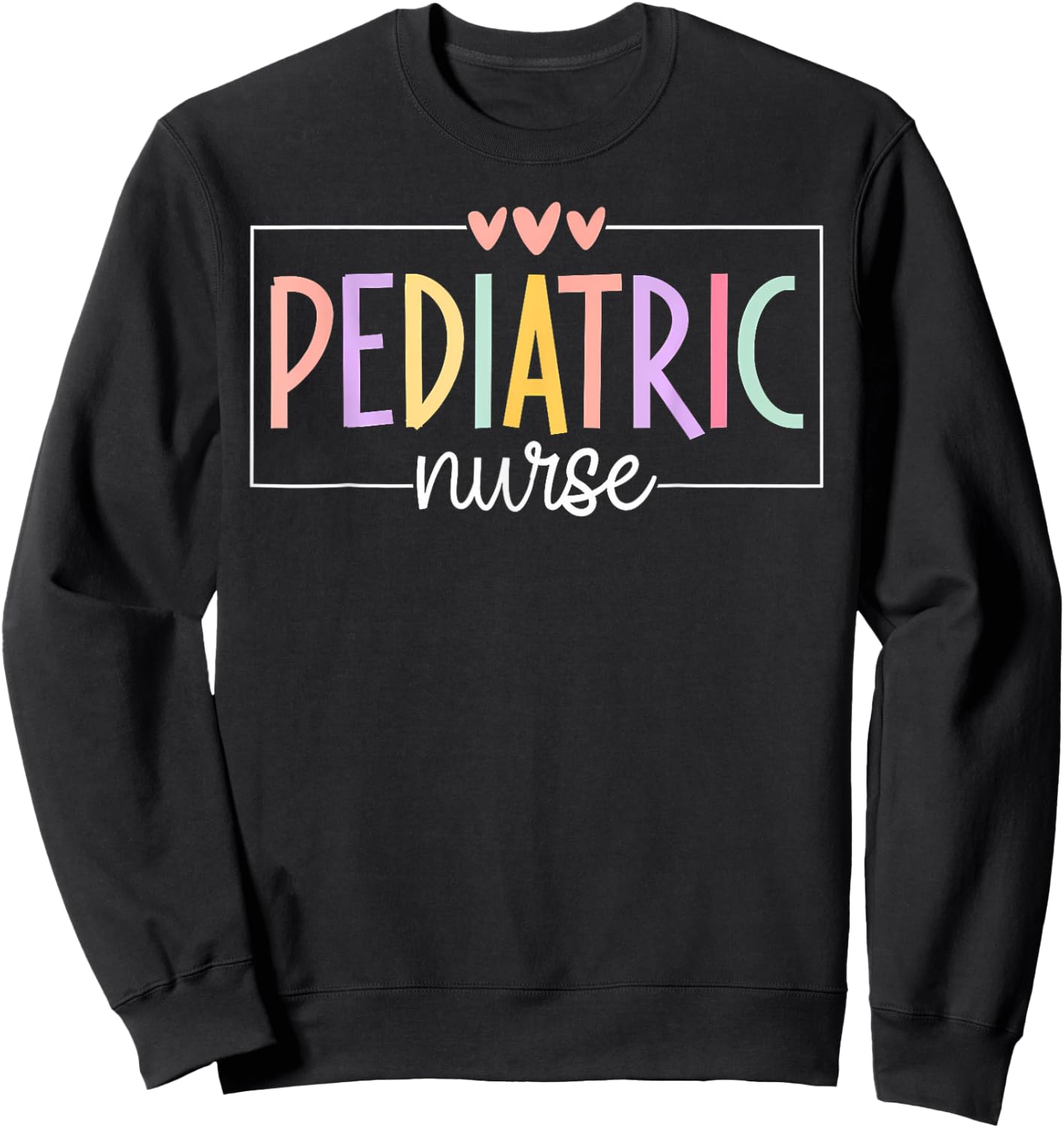 Pediatric Nurse PEDS Nursing School NICU Nurse RN Grad Sweatshirt - Sweatshirt | Black