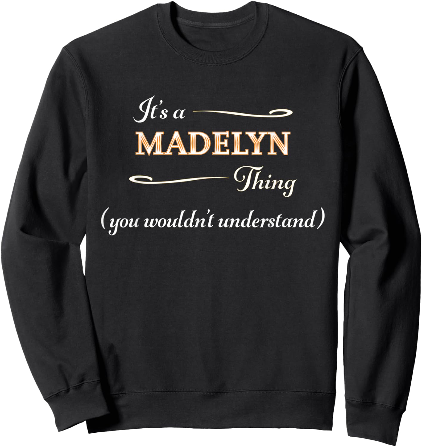 It's a MADELYN Thing, You Wouldn't Understand | Name Gift Sweatshirt - Sweatshirt | Black