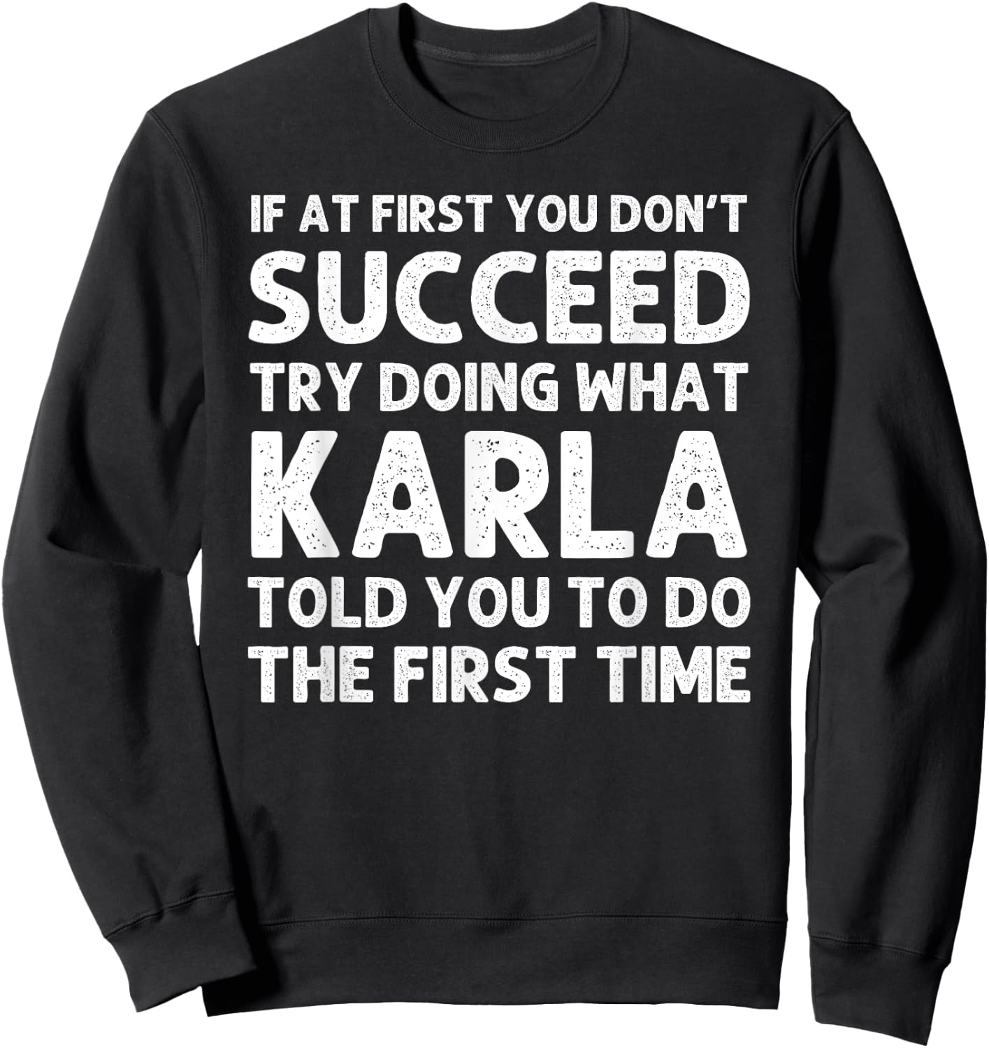 KARLA Name Personalized Birthday Funny Christmas Joke Sweatshirt - Sweatshirt | Black