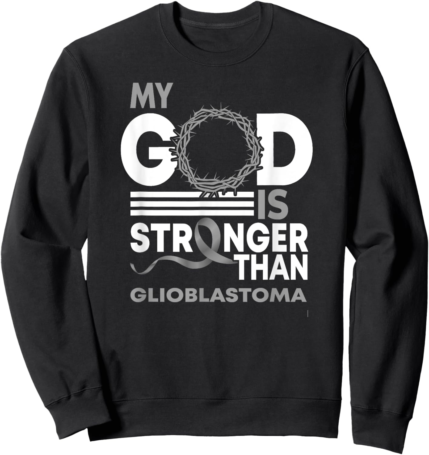 My God Is Stronger Than Glioblastoma Awareness Ribbon Sweatshirt - Sweatshirt | Black