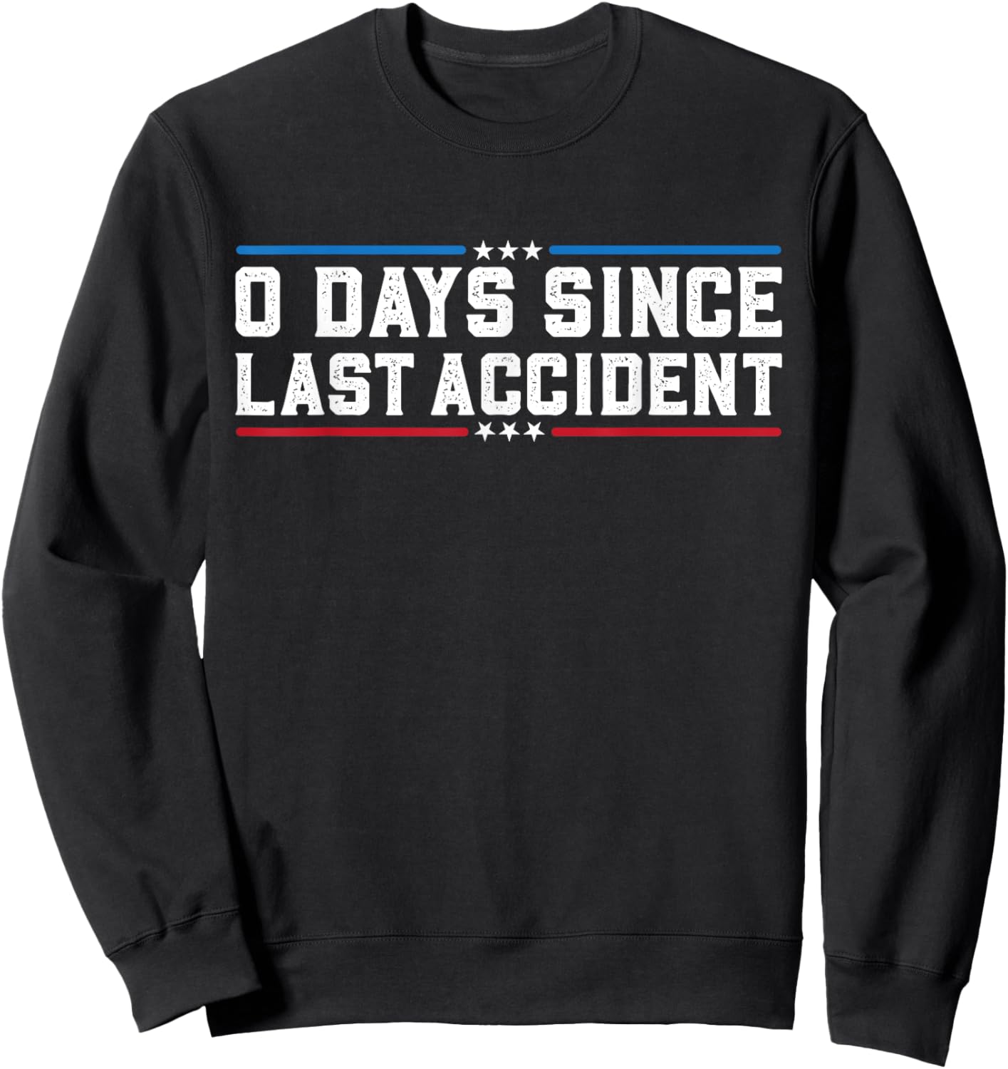 0 Days Since Last Accident Funny Accident Prone Surgery Sweatshirt - Sweatshirt | Black