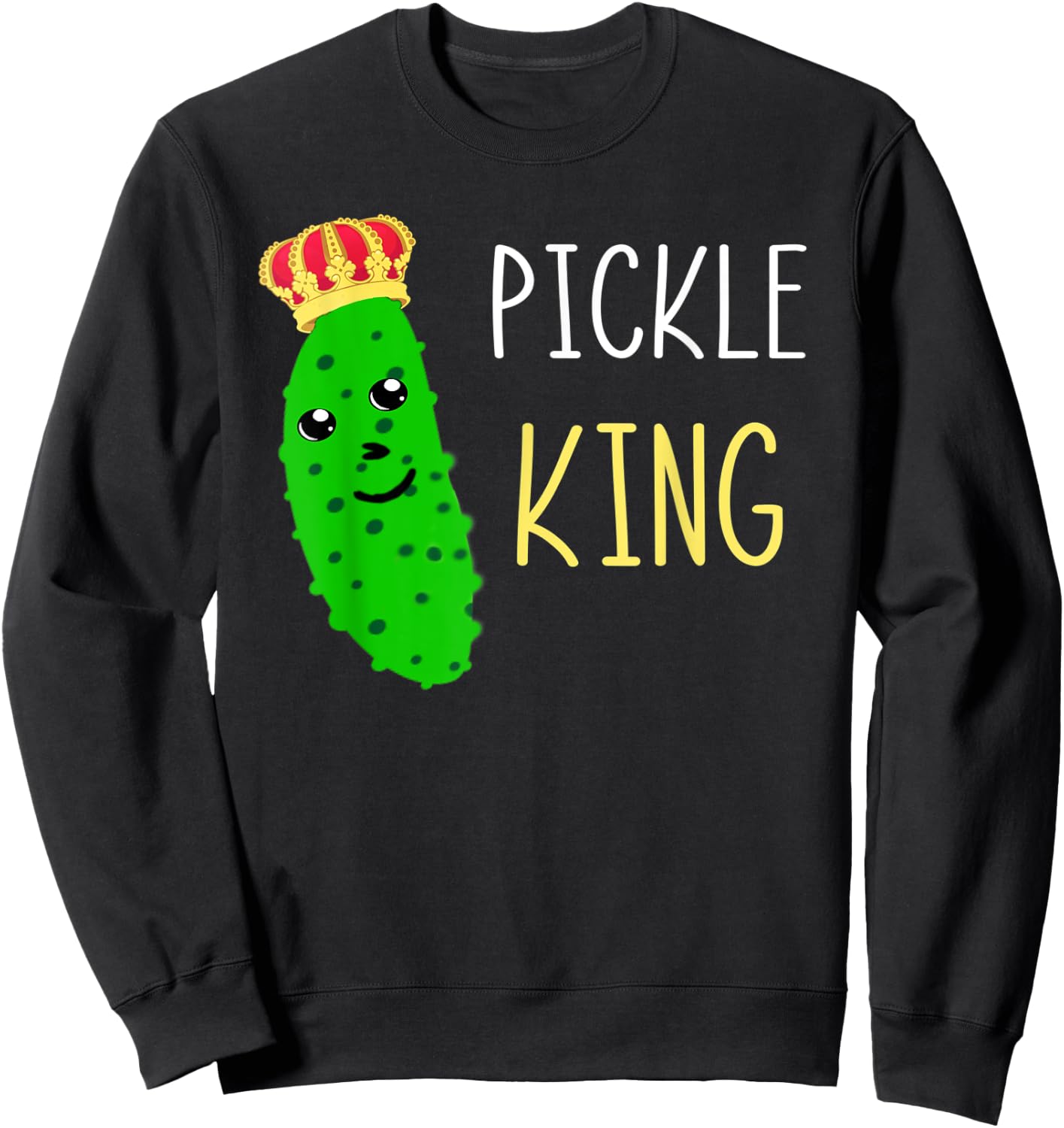 Pickle King Funny Pickled Cucumber Lover Gherkins Dill Food Sweatshirt - Sweatshirt | Black