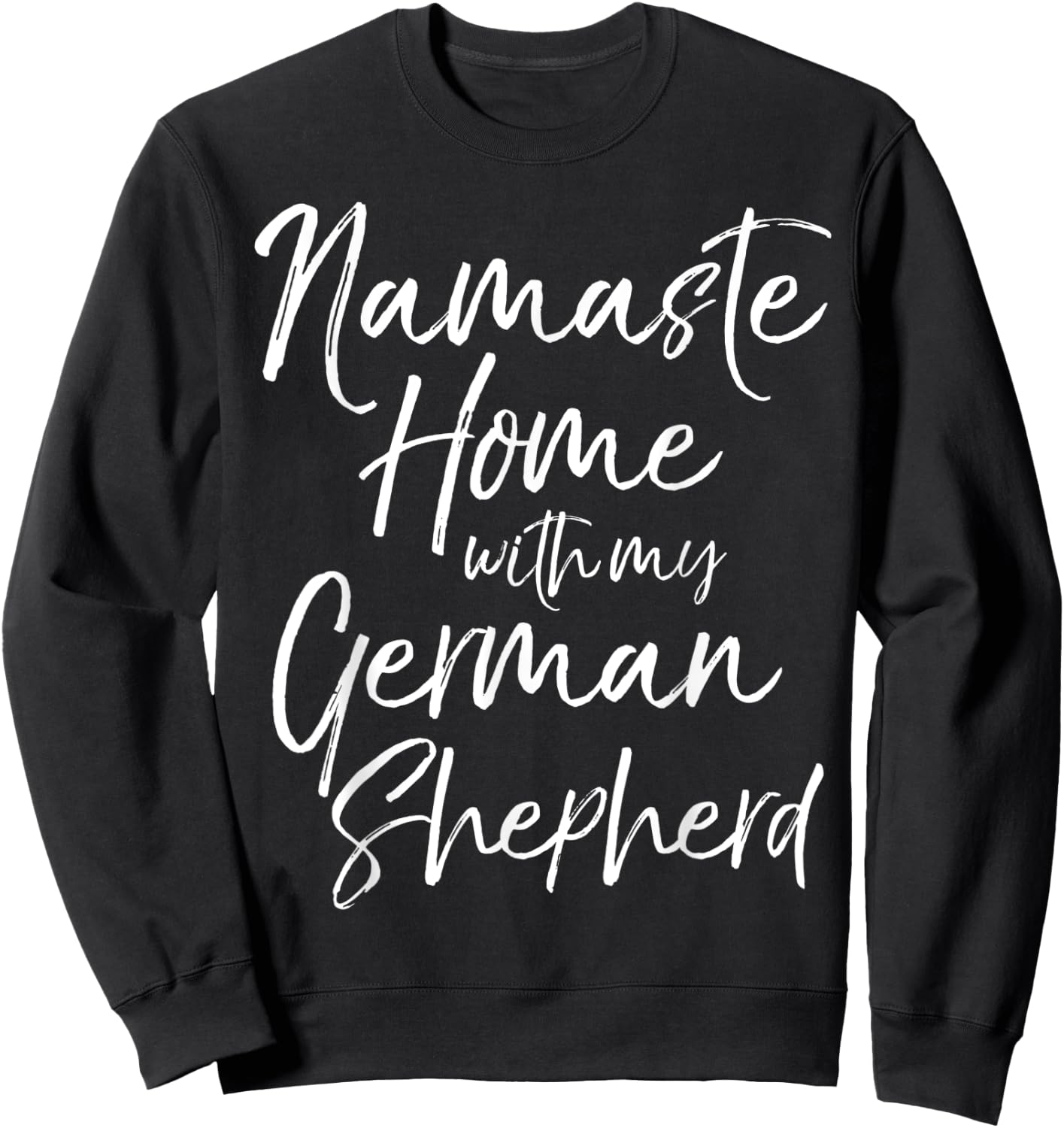 Yoga Pun Dog Owner Gift Namaste Home with My German Shepherd Sweatshirt - Sweatshirt | Black