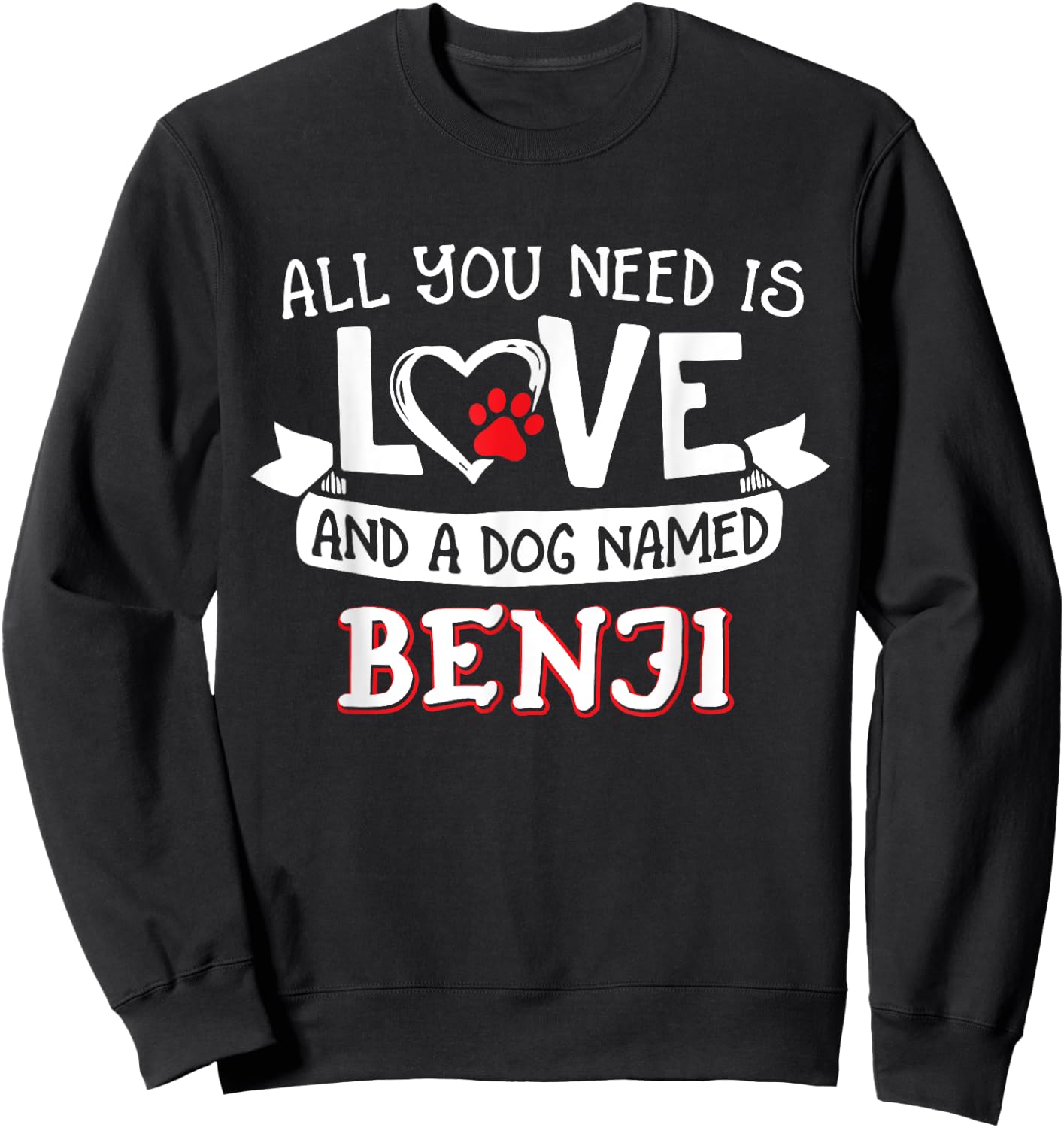 All you need is love and a dog named Benji small large Women Sweatshirt - Sweatshirt | Black