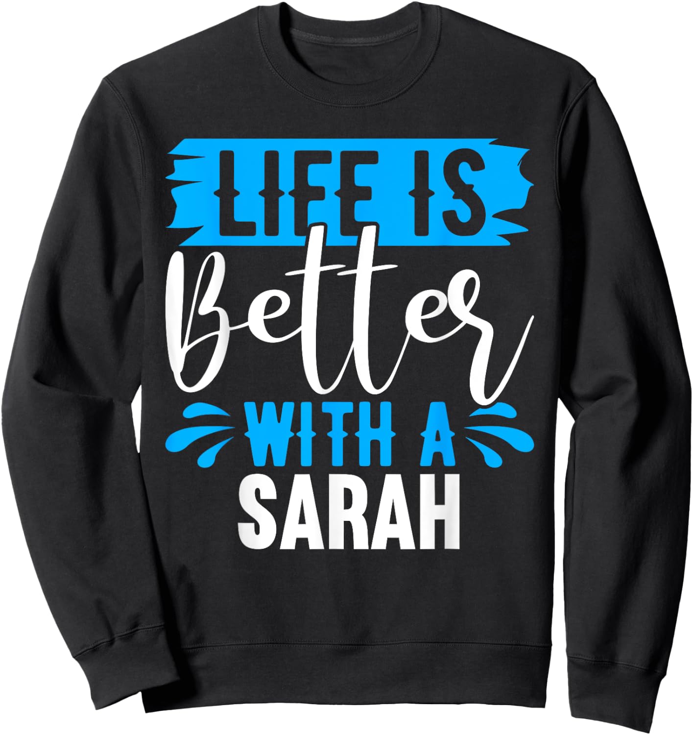 Life Is Better With A SARAH Name SARAH Sweatshirt - Sweatshirt | Black