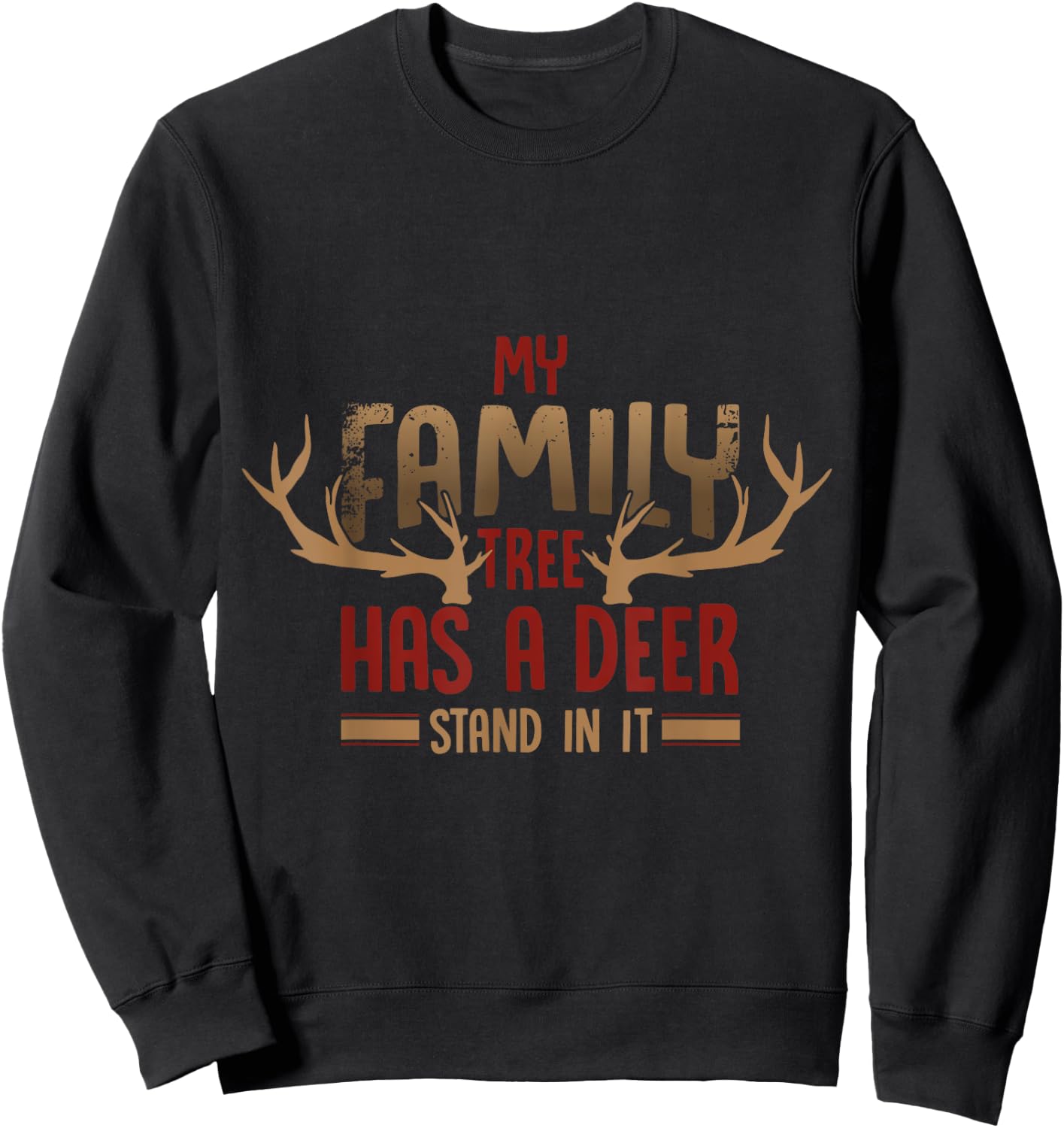 Hunter funny Quote my family tree has a deer stand in it Sweatshirt - Sweatshirt | Black
