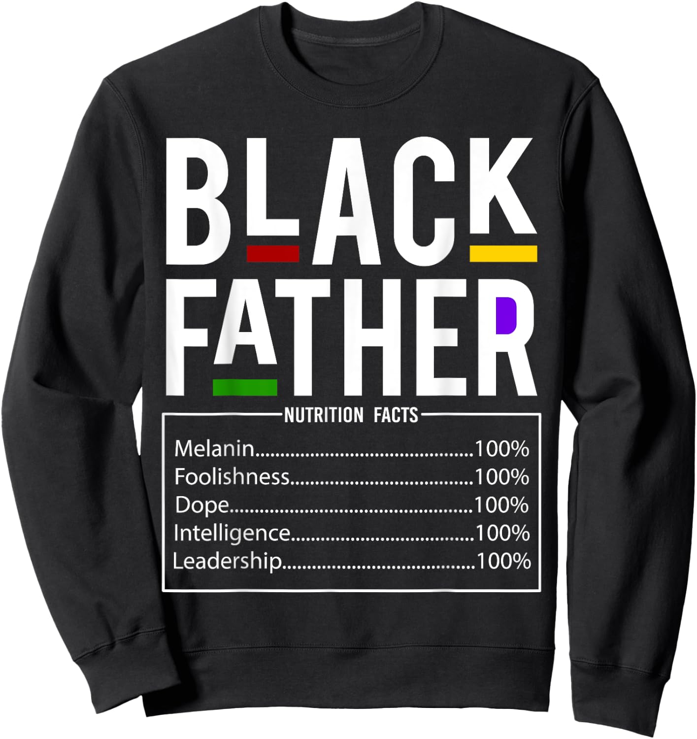 Black Dad Nutrition Facts Father Day Melanin Fathers day Sweatshirt - Sweatshirt | Black
