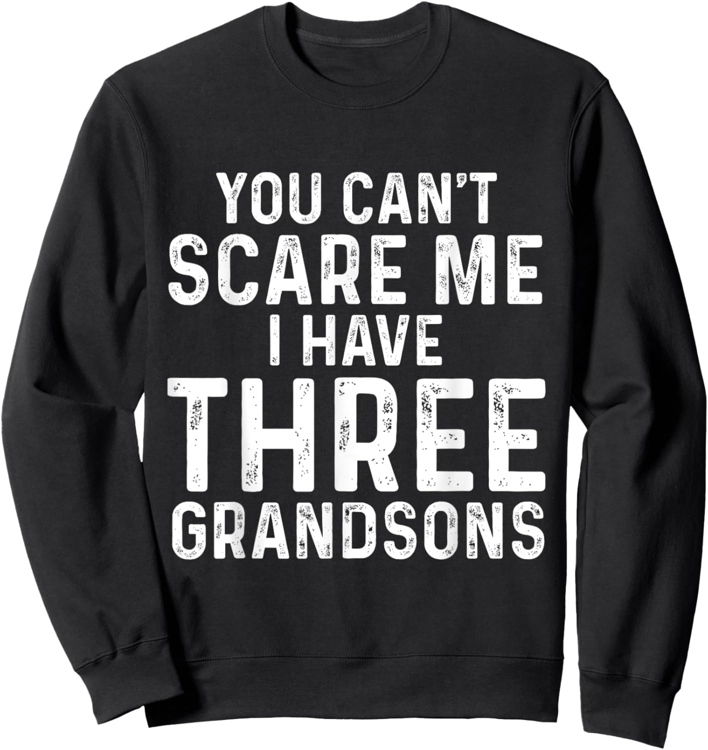 You Can't Scare Me I Have Three Grandsons Funny Grandma Sweatshirt - Sweatshirt | Black