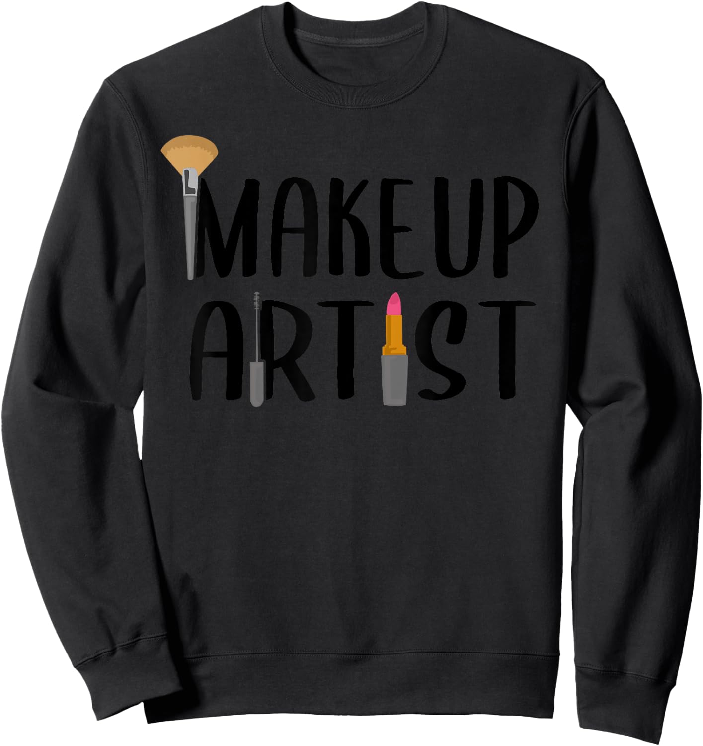 Funny Makeup Artist Gift Beautician Cosmetic Lover Sweatshirt - Sweatshirt | Black