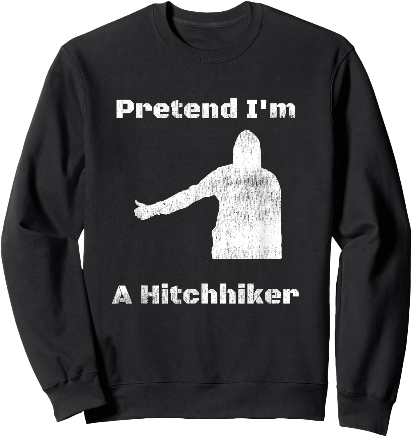 Pretend I'm A Hitchhiker - Easy Halloween Costume Sweatshirt - Sweatshirt | Black