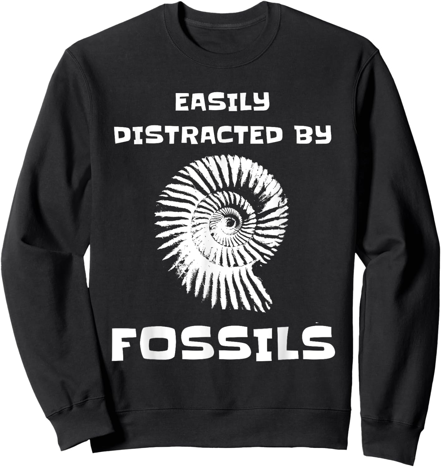 Easily Distracted By Fossils Funny Fossil Collector Sweatshirt - Sweatshirt | Black