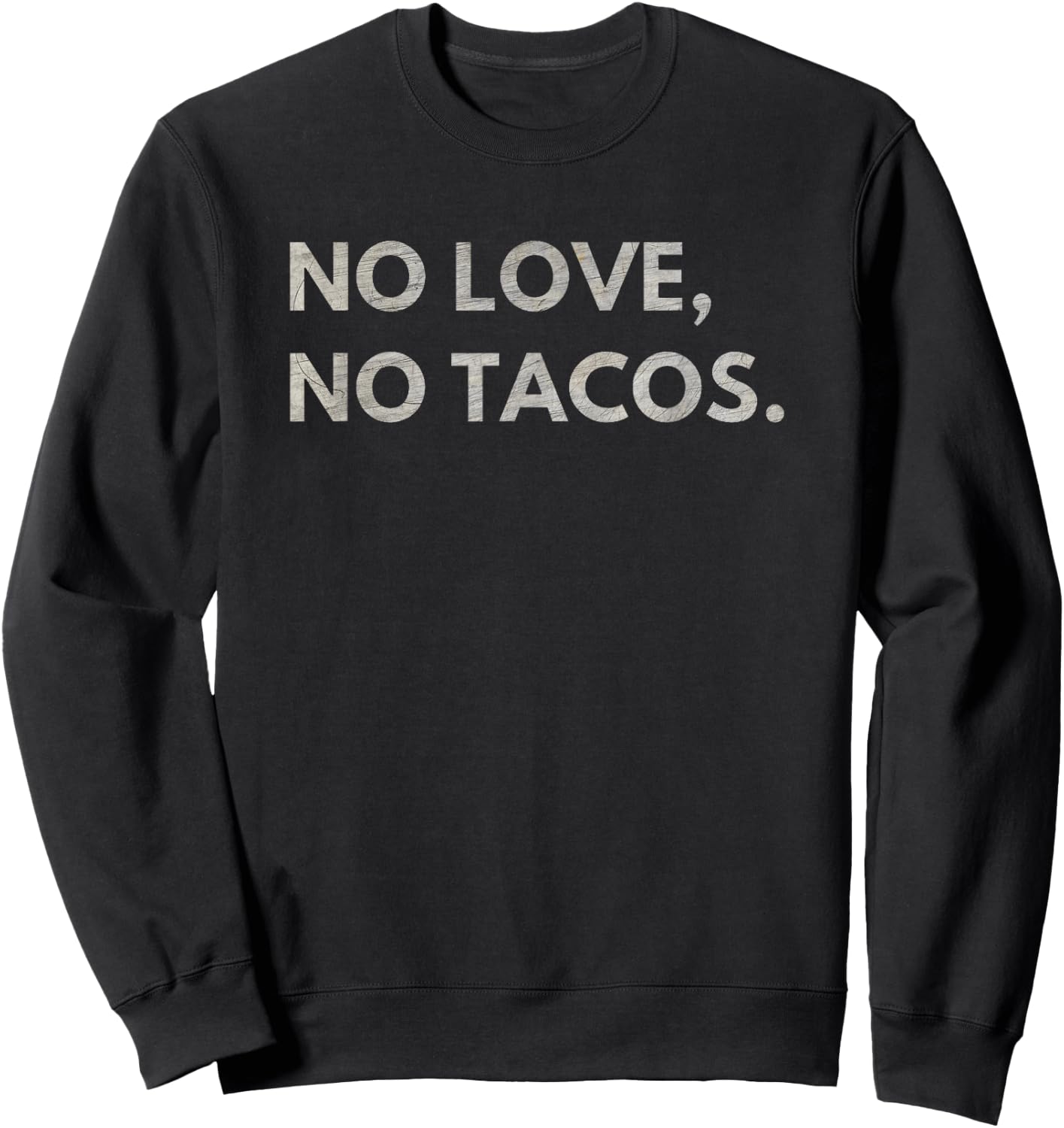 No Love No Tacos Sweatshirt - Sweatshirt | Black