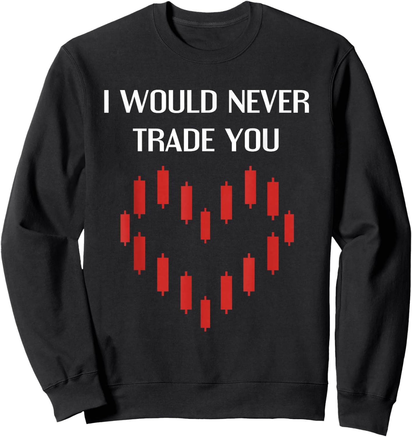 I Would Never Trade You Crypto Bitcoin Lover Funny Valentine Sweatshirt - Sweatshirt | Black