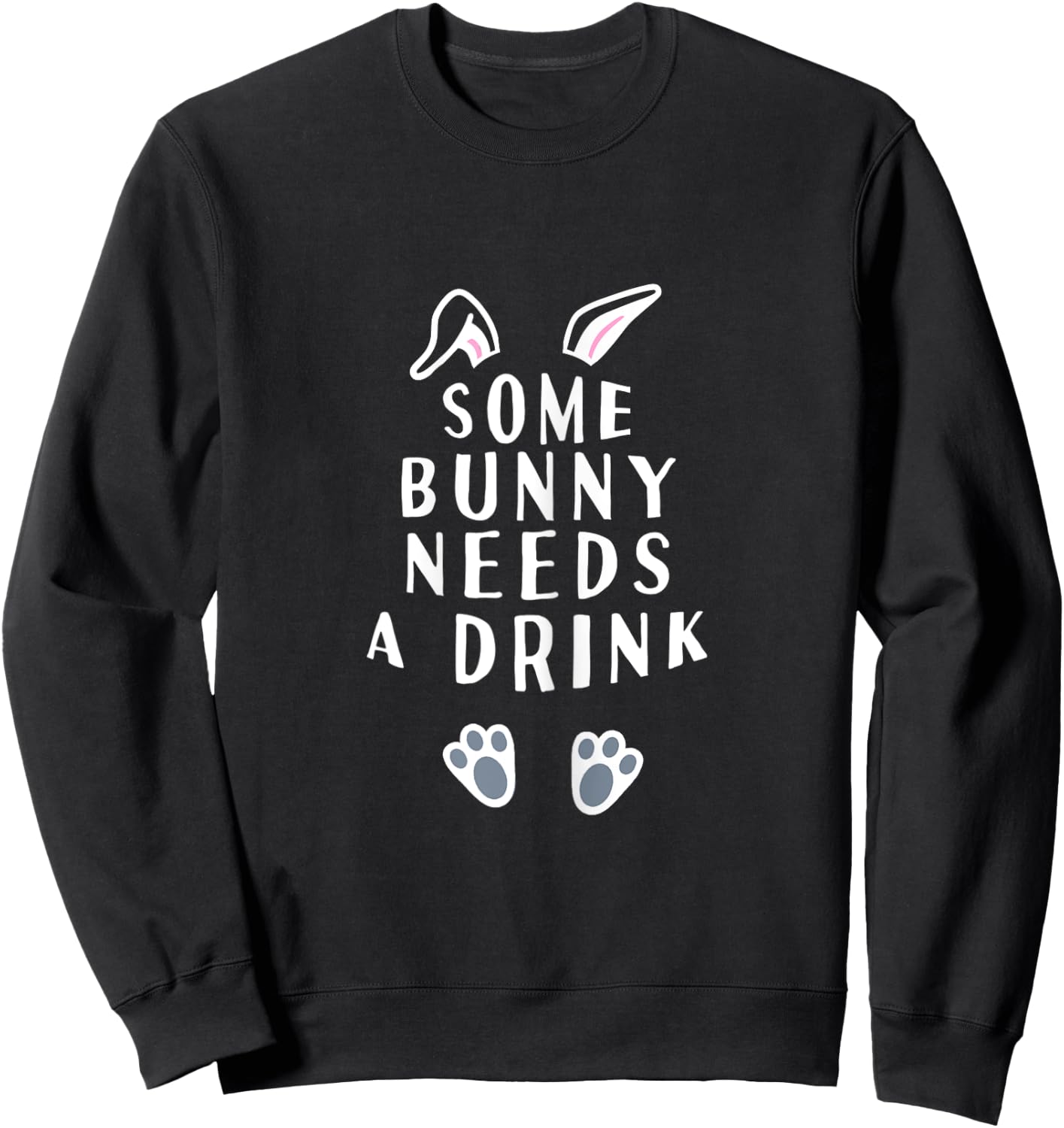 Some Bunny Needs A Drink Funny Easter Sweatshirt - Sweatshirt | Black