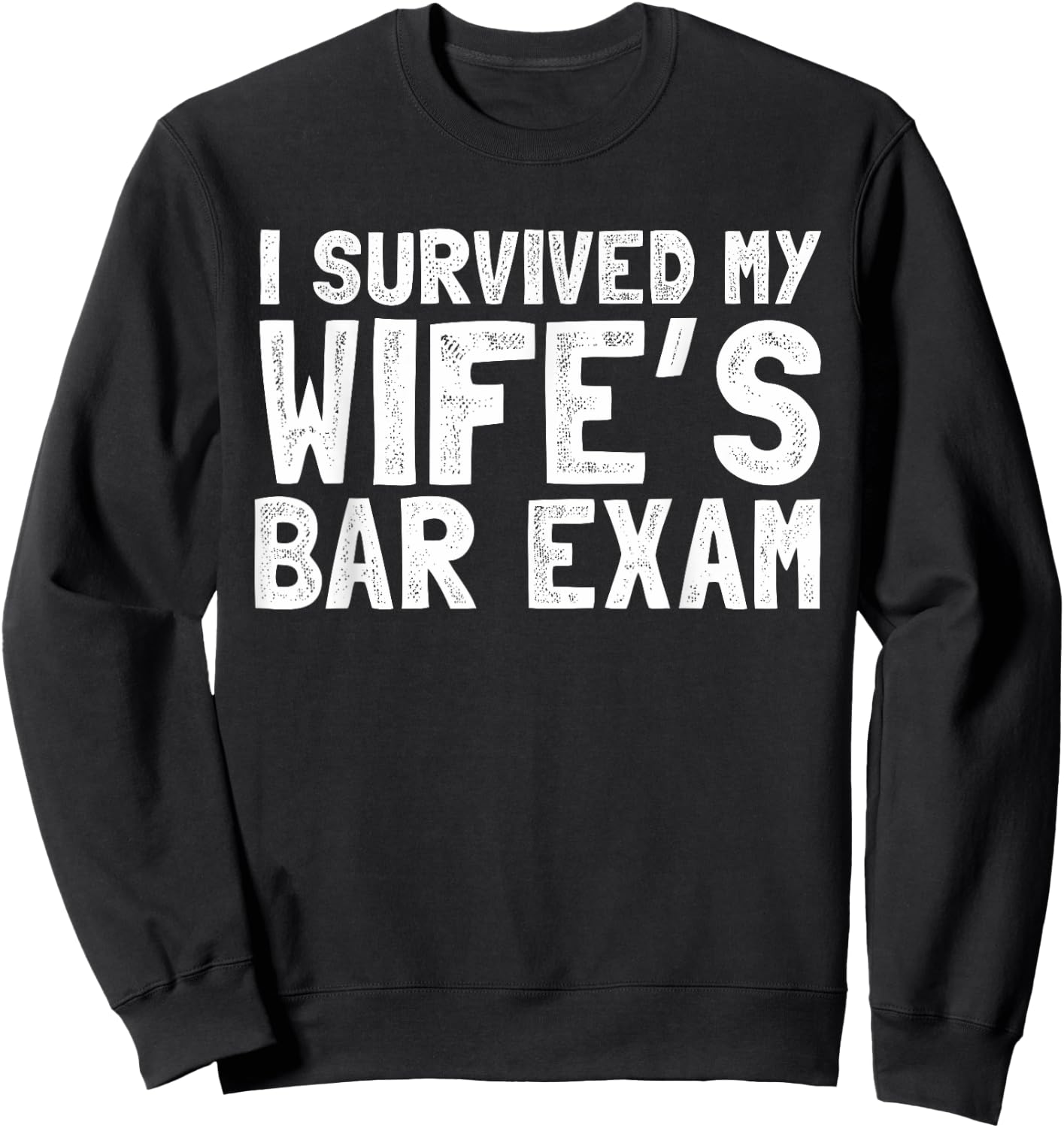 Survived my wife's bar exam husband Gift graduation Sweatshirt - Sweatshirt | Black
