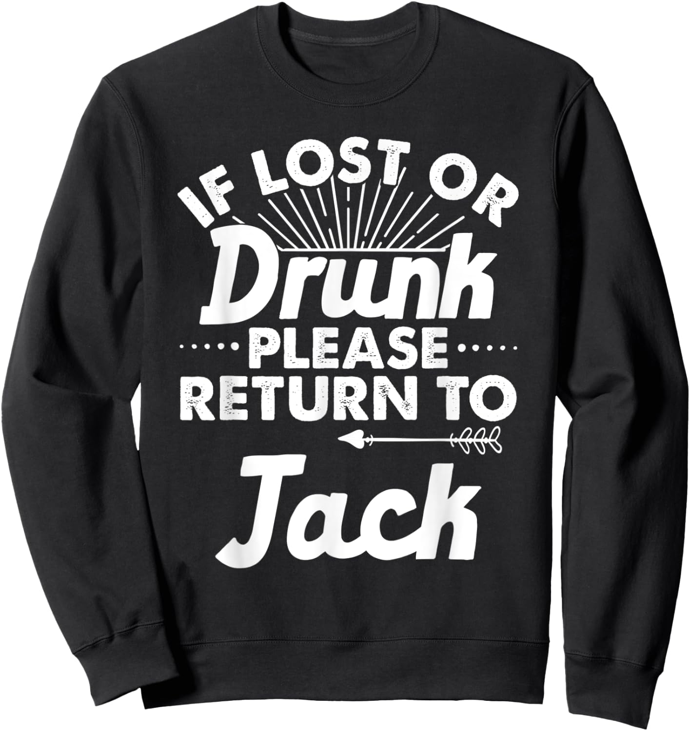 If Lost Or Drunk Please Return To JACK Gift Name Men Sweatshirt - Sweatshirt | Black