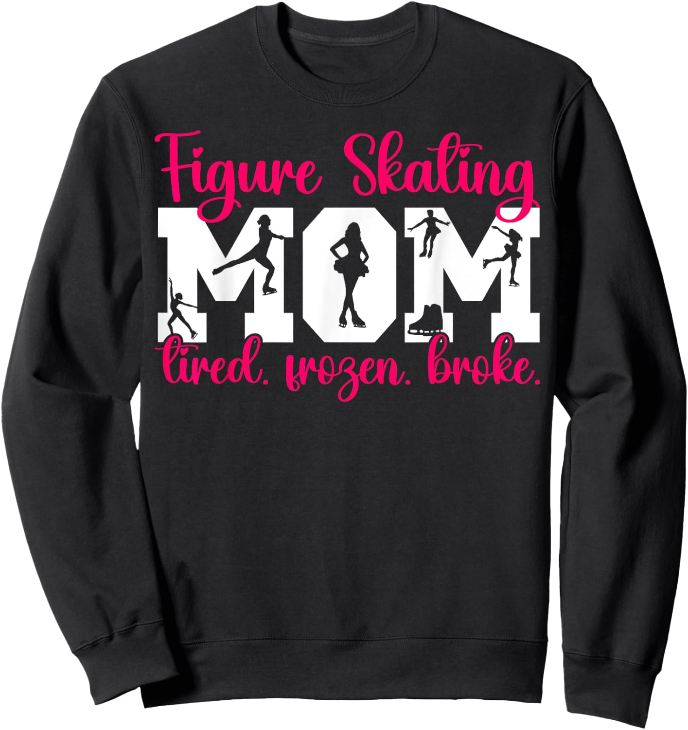 Figure Skating Mom Tired Frozen Mom Of A Figure Skater Mama Sweatshirt - Sweatshirt | Black
