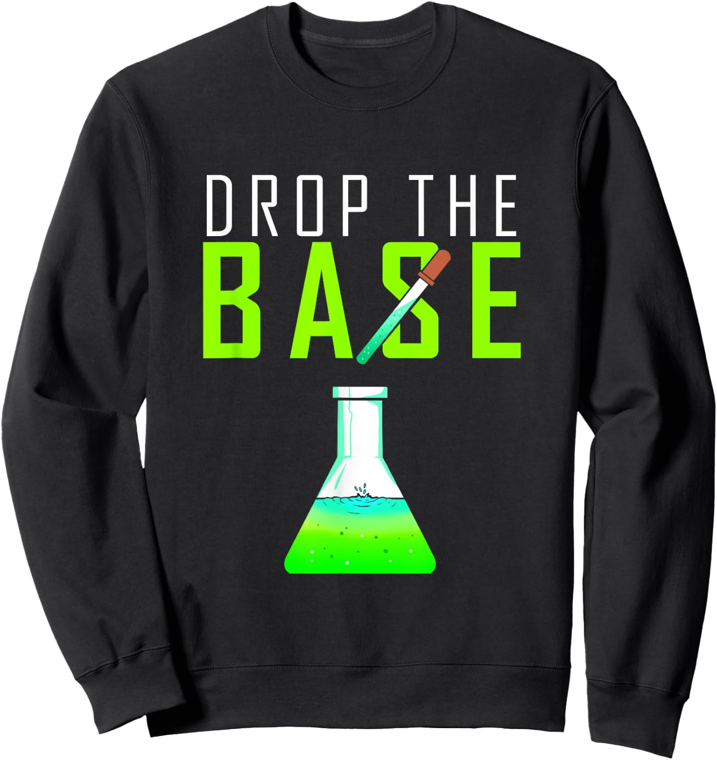 Chemistry Gift chemists, chemical laboratories, drop the base Sweatshirt - Sweatshirt | Black