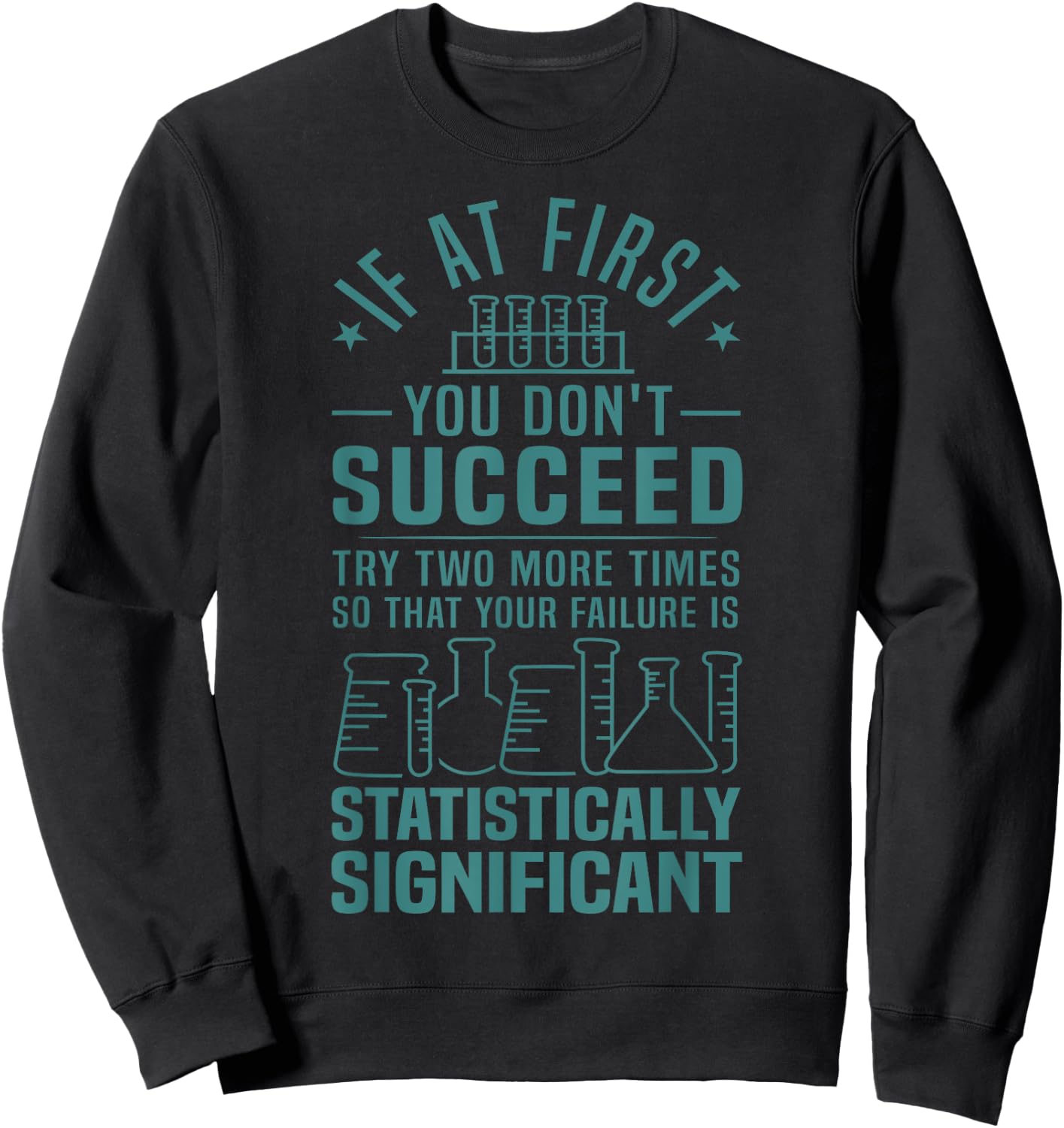 Cool Scientific Experiment Lovers Humor Designs -Adults Funny Statistics Science Pun Gift Black Small Sweatshirt - Sweatshirt | Black