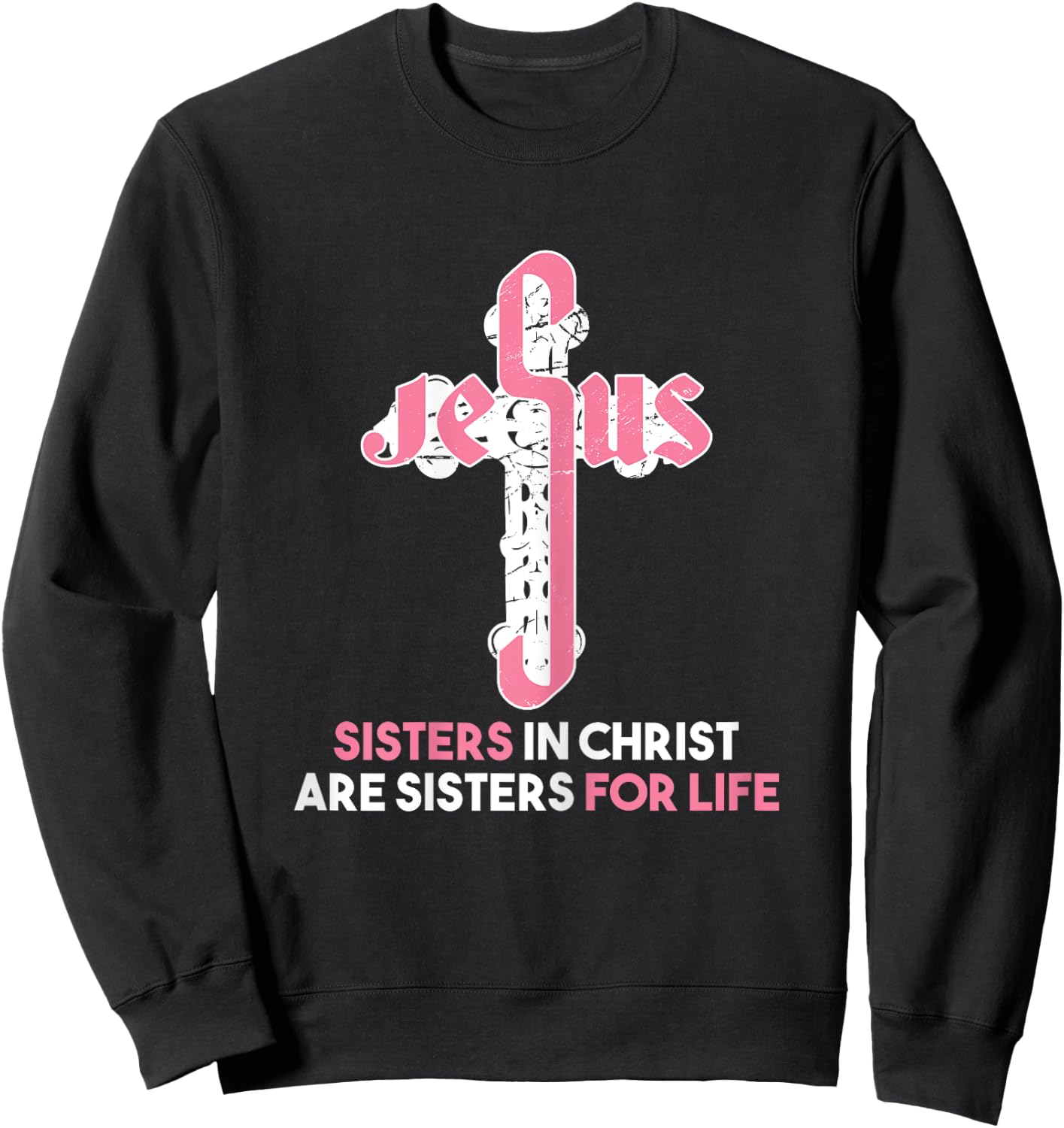 Sisters in Christ are Sisters For Life - Christian Sisters Sweatshirt - Sweatshirt | Black