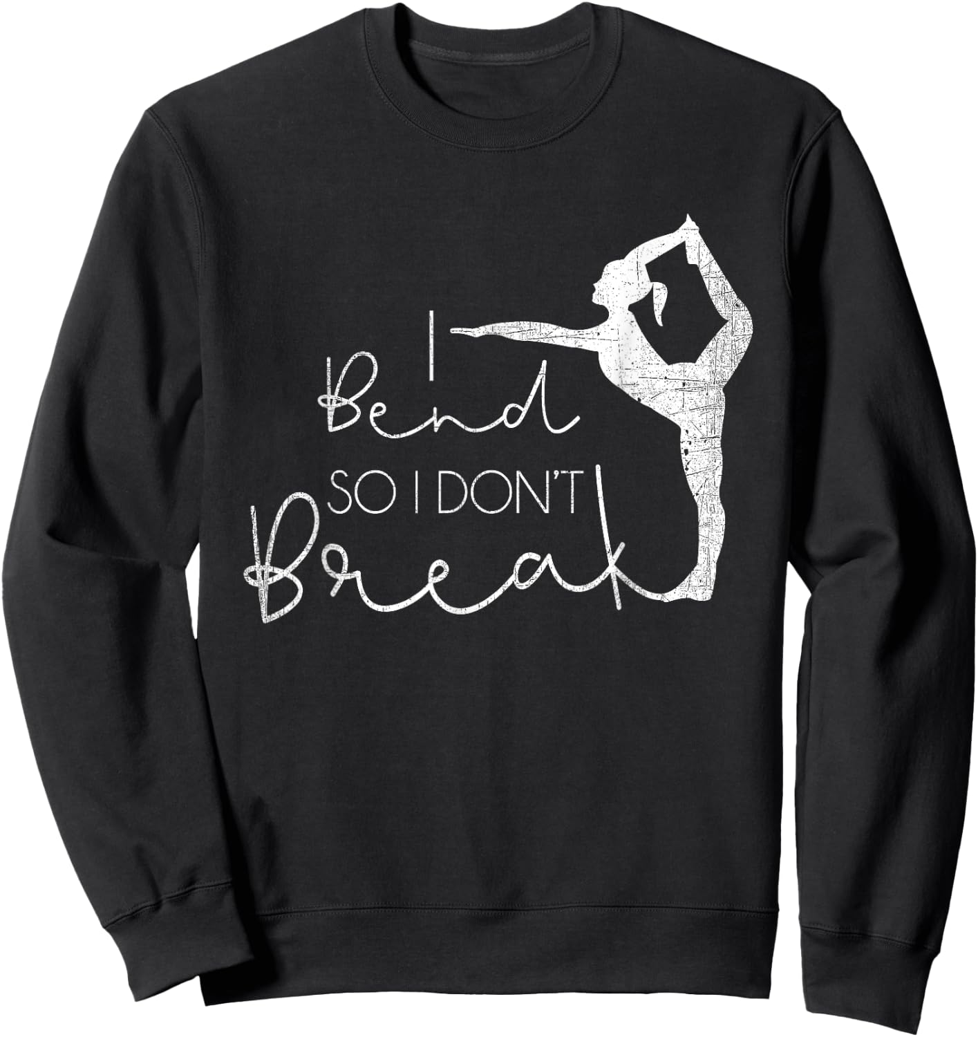 I Bend So I Don't Break Yoga Lover Meditation Women Gifts Sweatshirt - Sweatshirt | Black