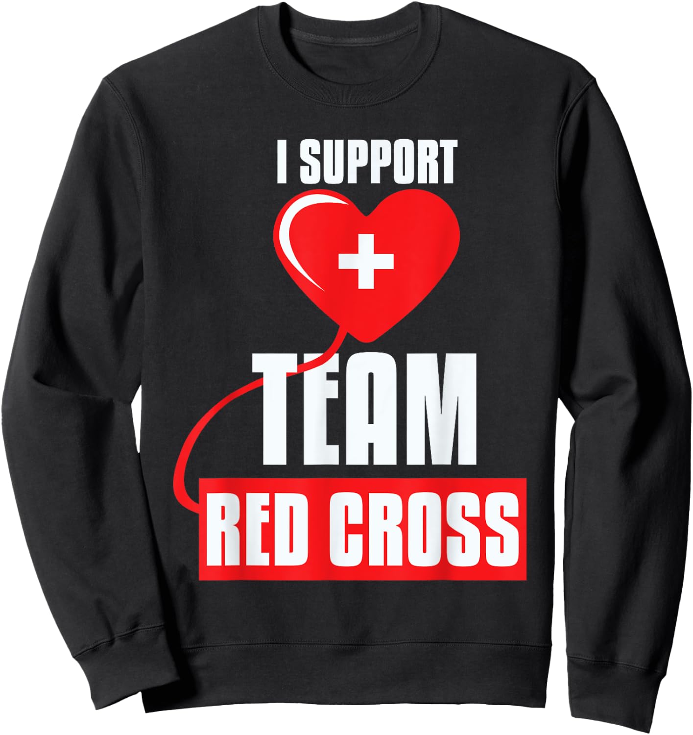 Cool I Support Team Red Cross Caring Red Cross Activists Sweatshirt - Sweatshirt | Black
