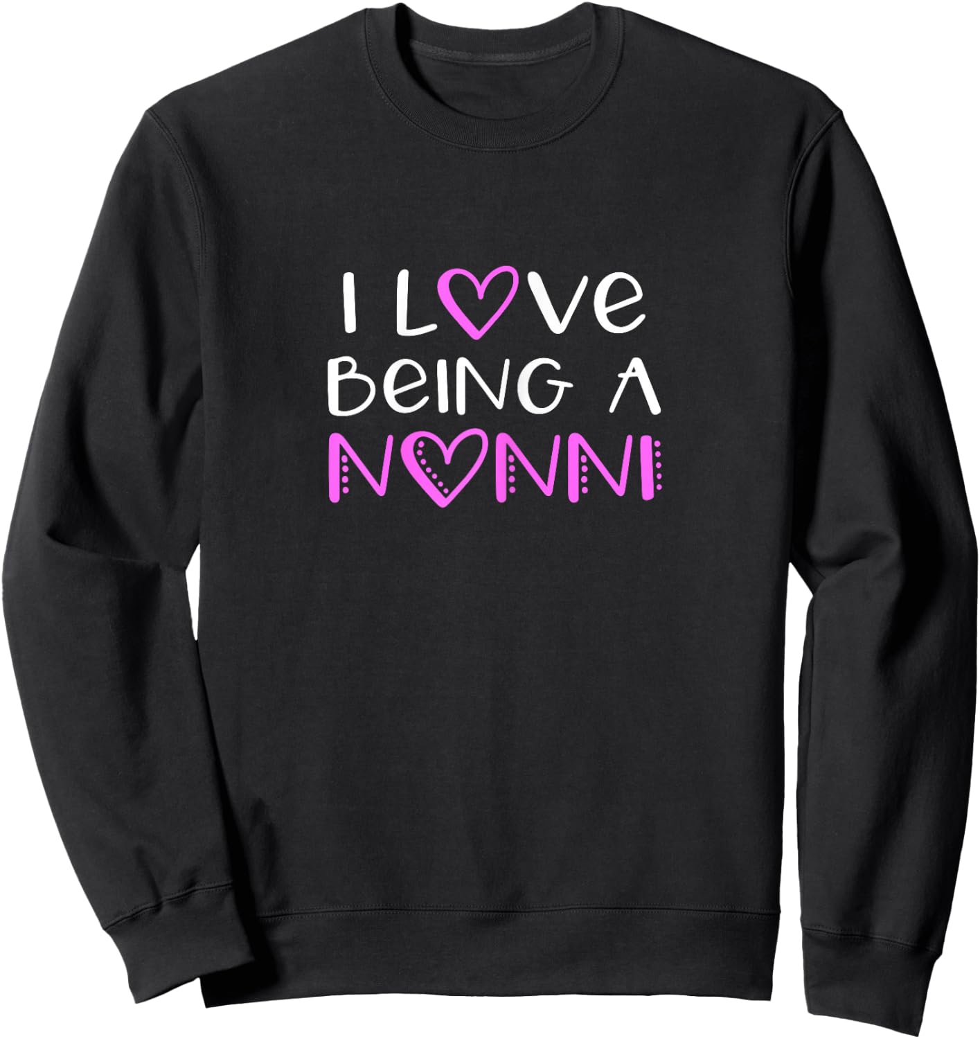 I Love Being A Nonni Cute Cool Sweatshirt - Sweatshirt | Black