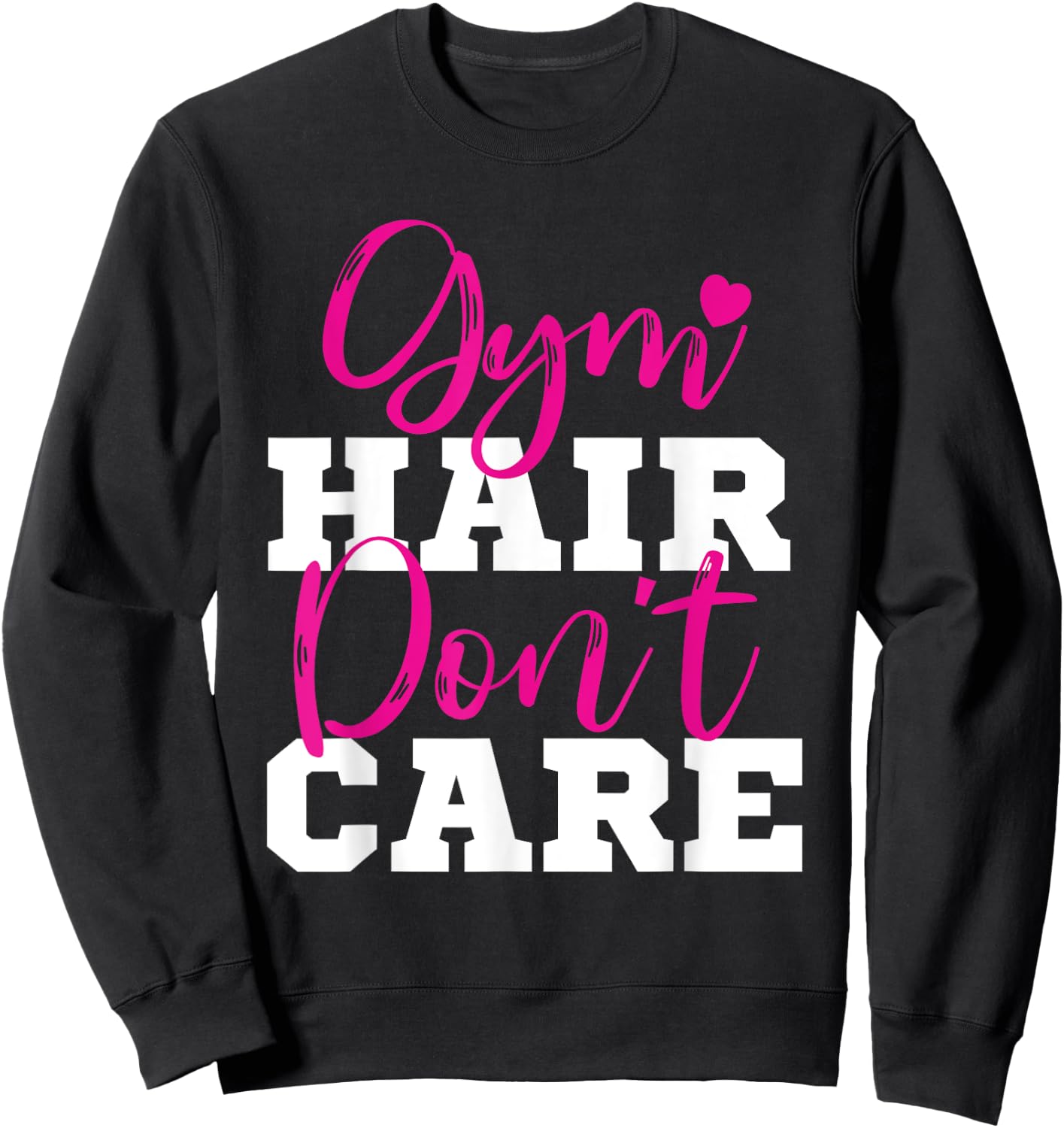 Funny Fitness Workout Gym Hair Don't Care Sweatshirt - Sweatshirt | Black