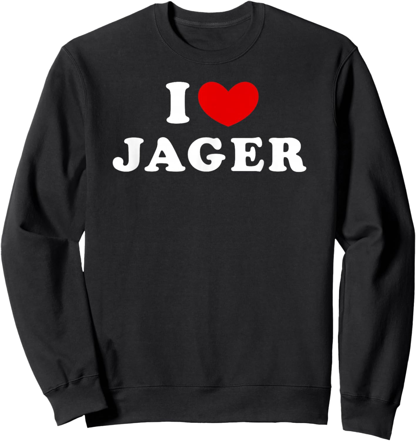 I Love Jager, I Love Jager Sweatshirt - Sweatshirt | Black