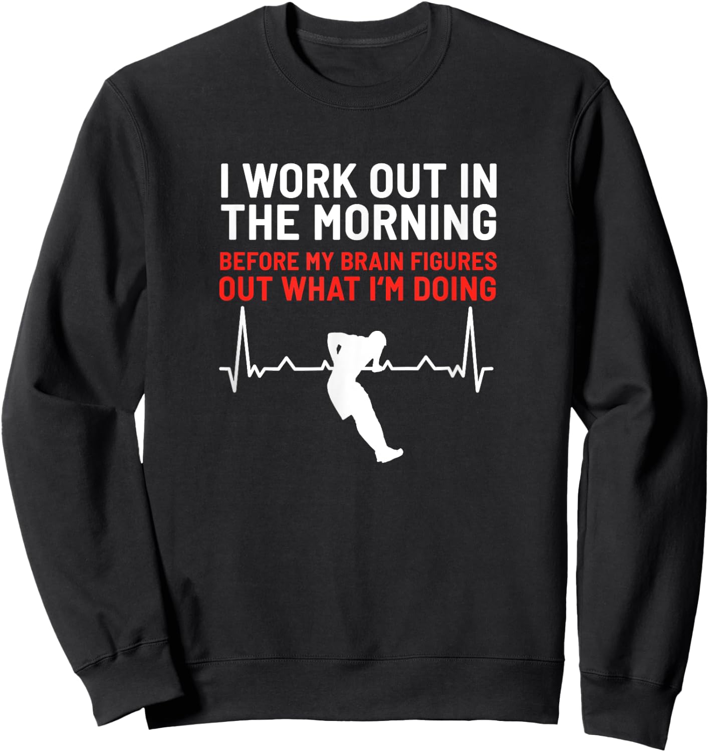 I Work Out In The Morning Funny Calisthenics Muscle Up Sweatshirt - Sweatshirt | Black
