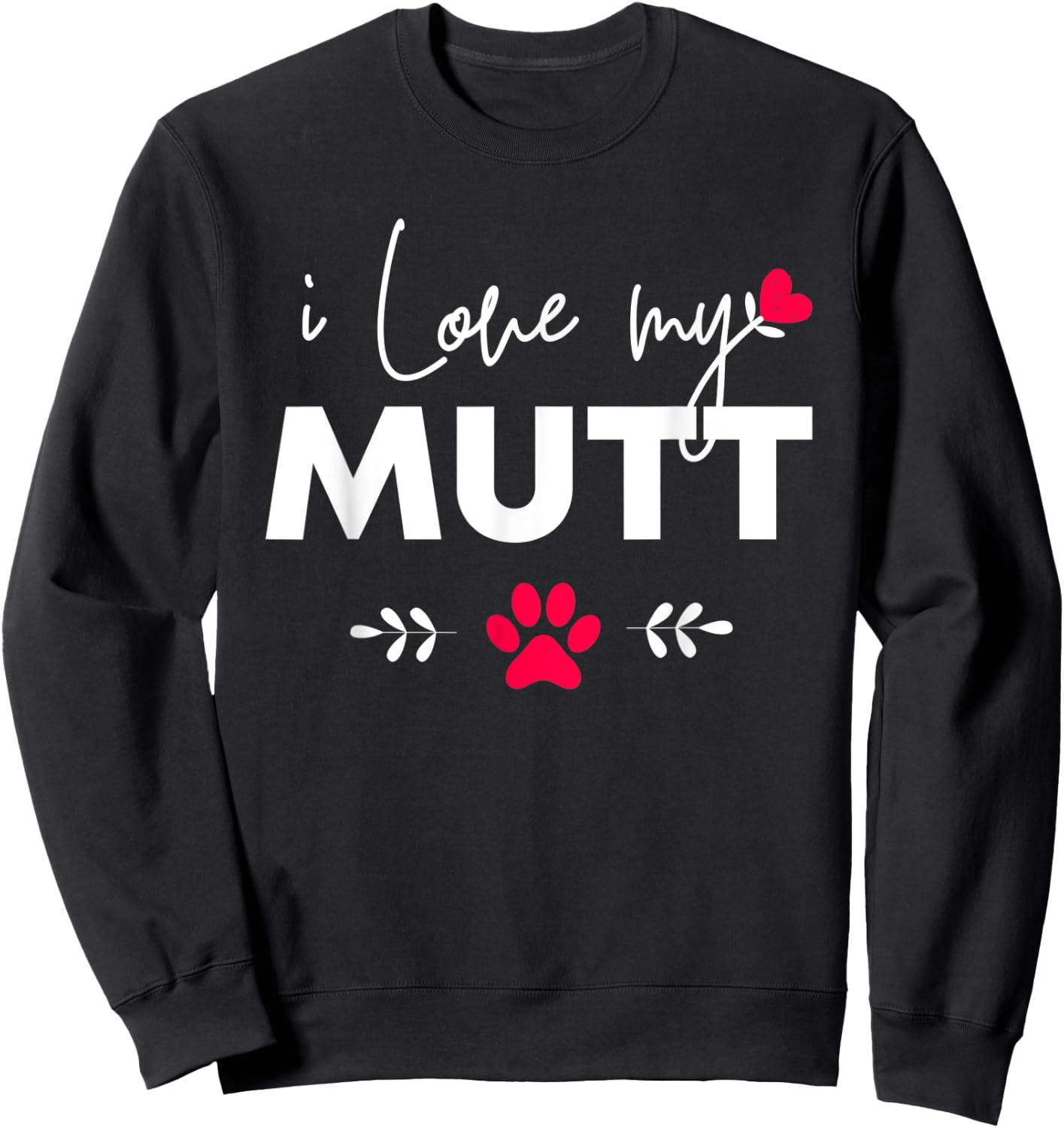 I Love my Mutt Sweatshirt - Sweatshirt | Black