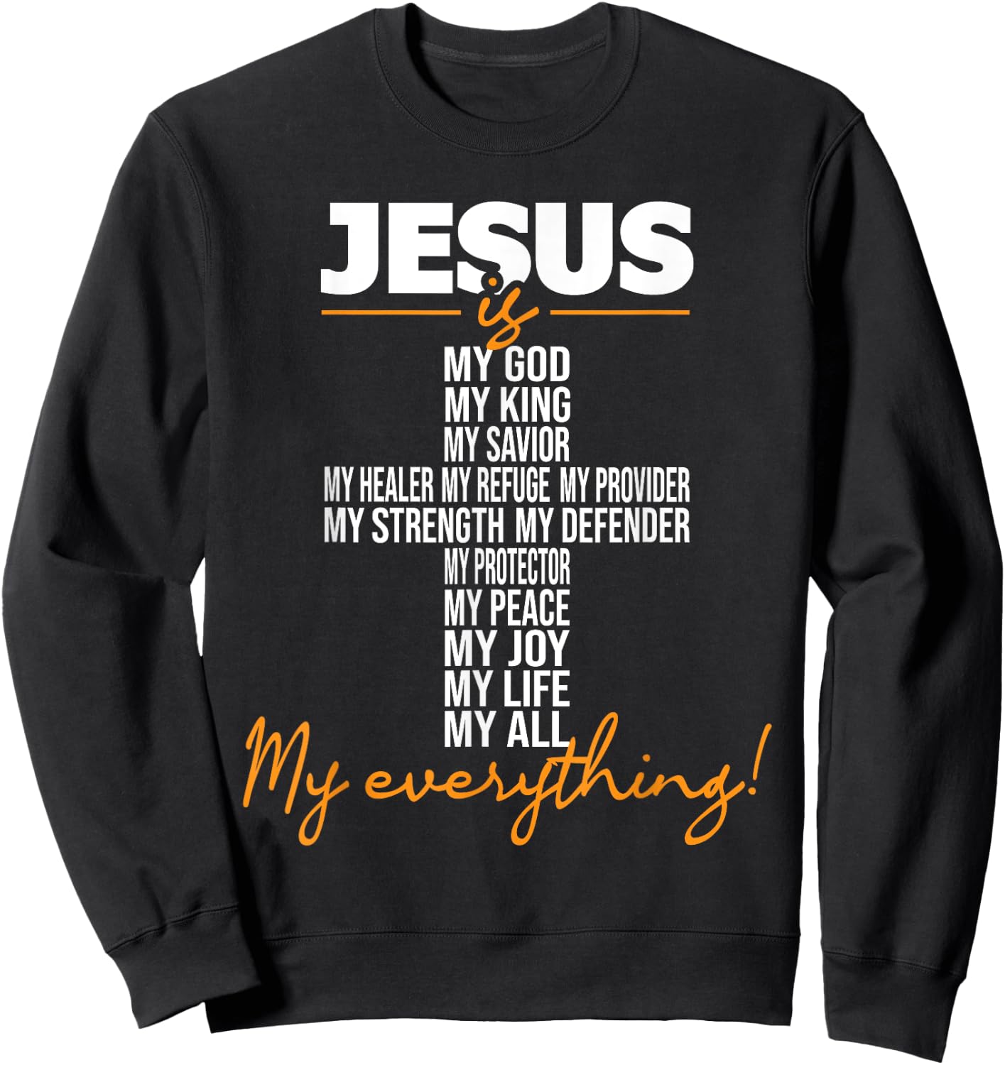 Jesus Is My Everything - Christian Religious Bible Church Sweatshirt - Sweatshirt | Black