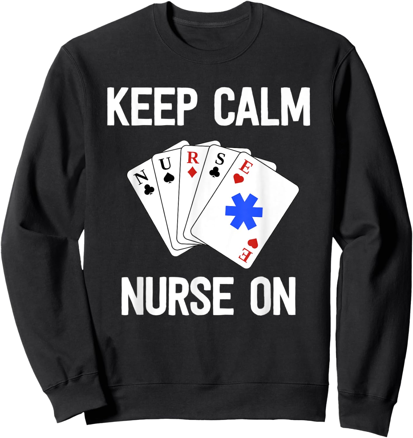 Funny Nurse Life Gift Paramedic Shirt Keep Calm Card Game Sweatshirt - Sweatshirt | Black