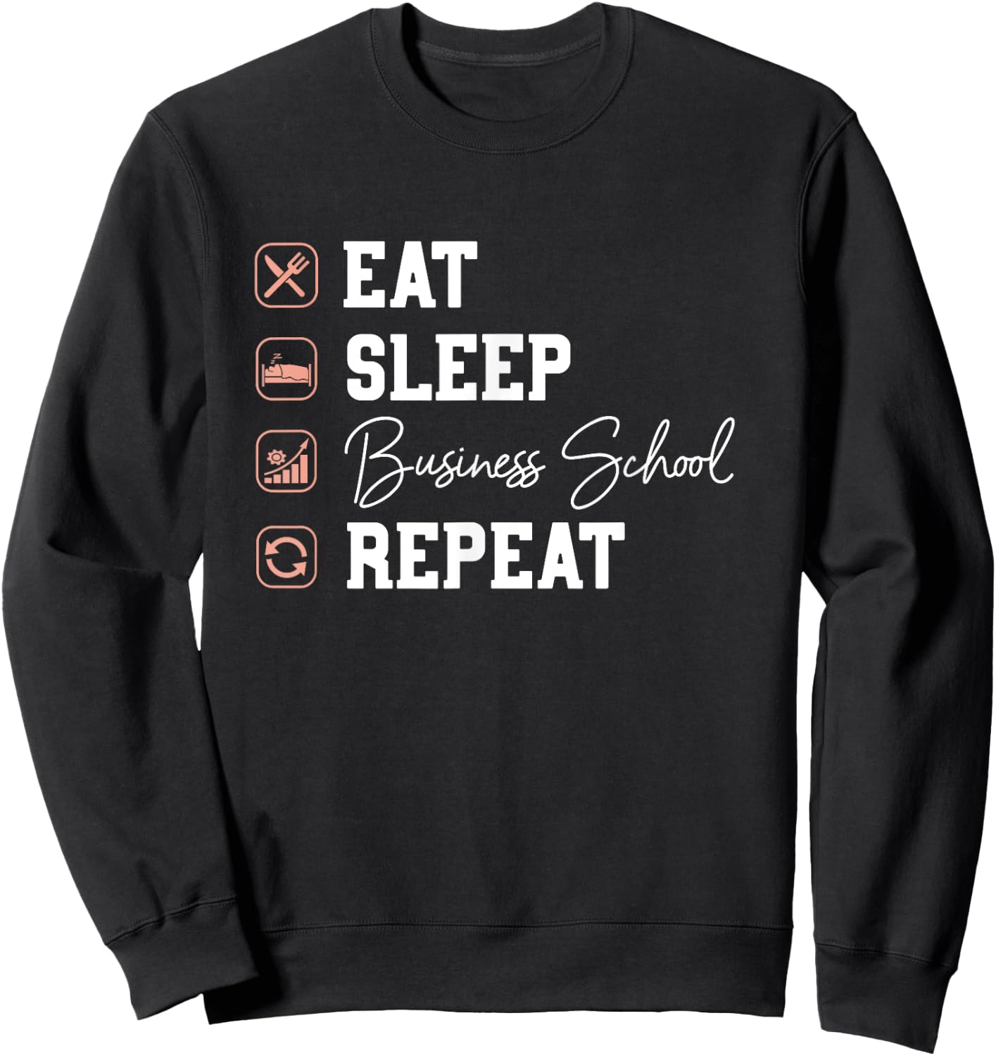 Business School Eat Sleep Repeat - Business Grad MBA Gift Sweatshirt - Sweatshirt | Black