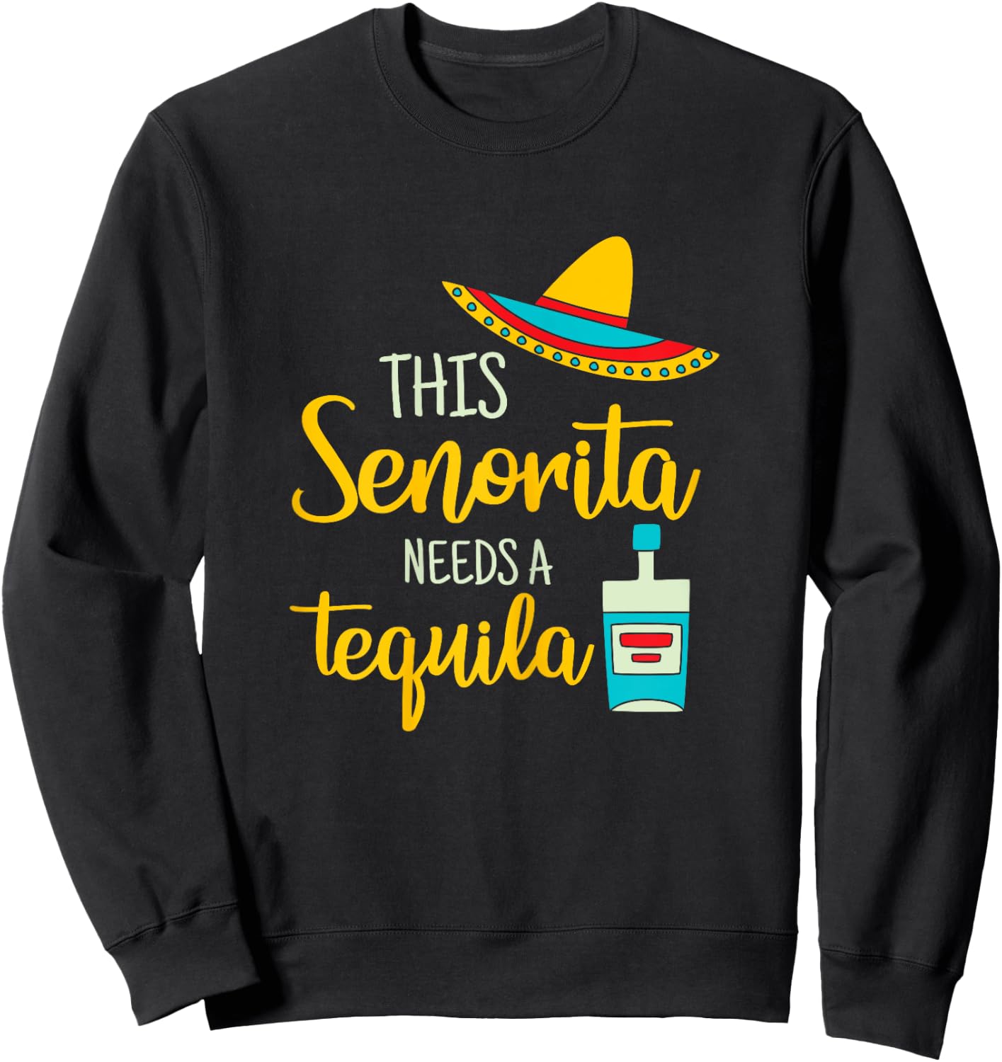 Senorita Tequila Mexican Fiesta Funny Cinco de Mayo Gift Sweatshirt - Sweatshirt | Black