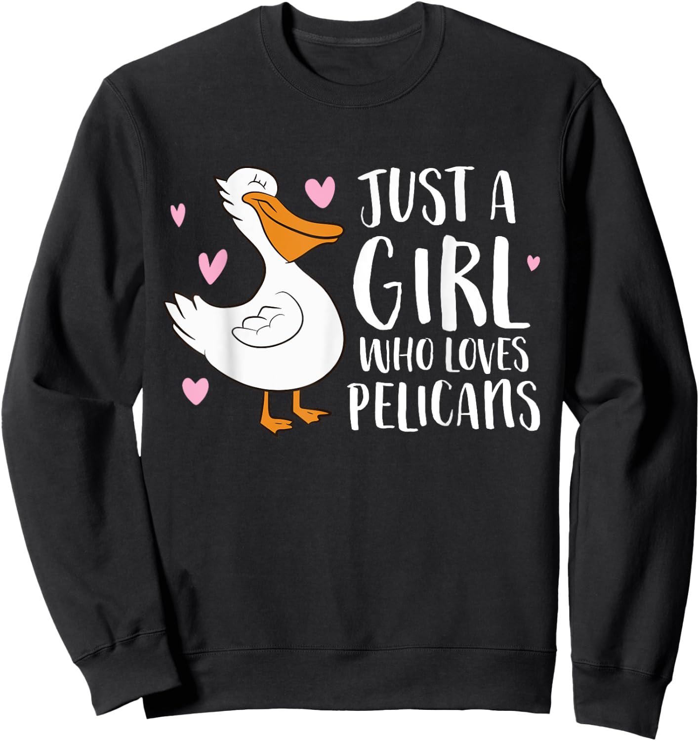 Just a Girl Who Loves Pelicans Cute Pelicans Sweatshirt - Sweatshirt | Black