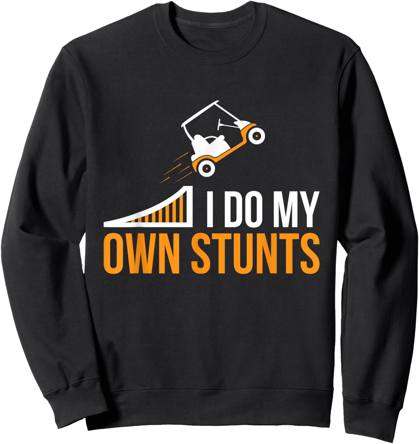Funny I Do My Own Stunts Golf Cart Sweatshirt - Sweatshirt | Black