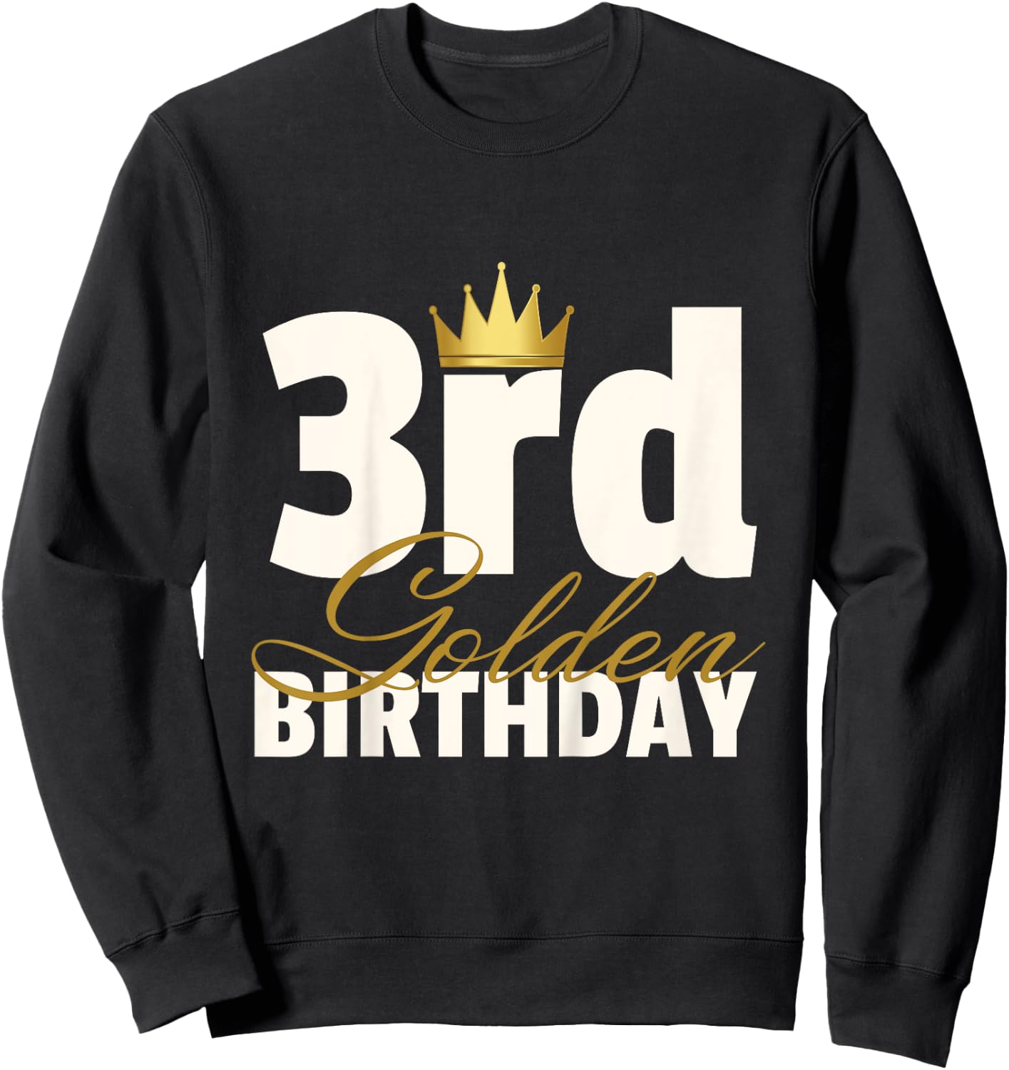 3rd Golden Birthday Year Age Crown Sweatshirt - Sweatshirt | Black