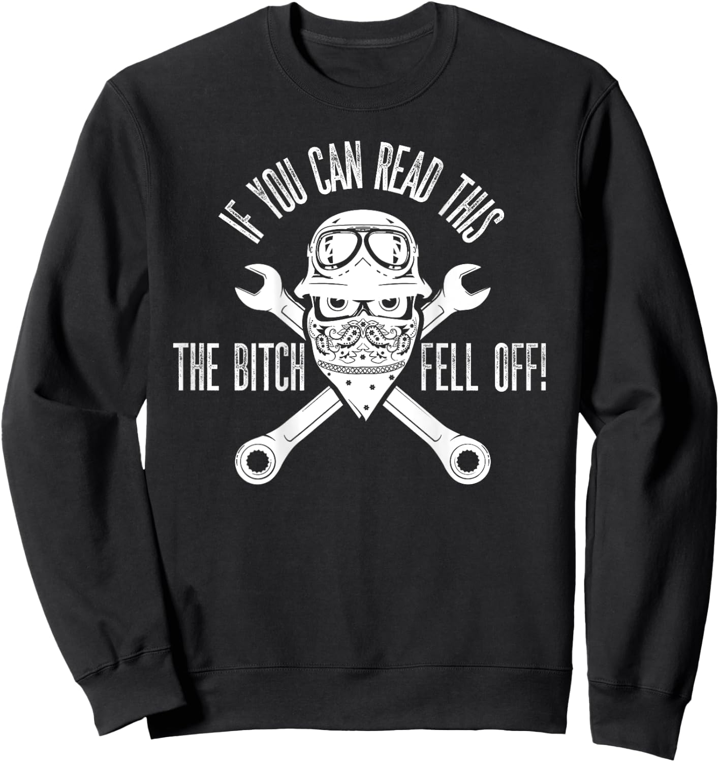 If You Can Read This The B Fell Off Funny Biker Sweatshirt - Sweatshirt | Black