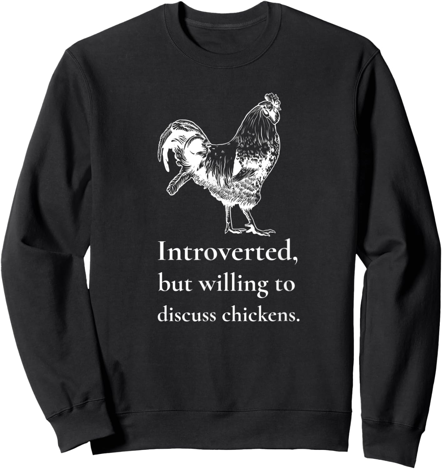 Introverted, But Willing to Discuss Chickens, Chicken Farmer Sweatshirt - Sweatshirt | Black