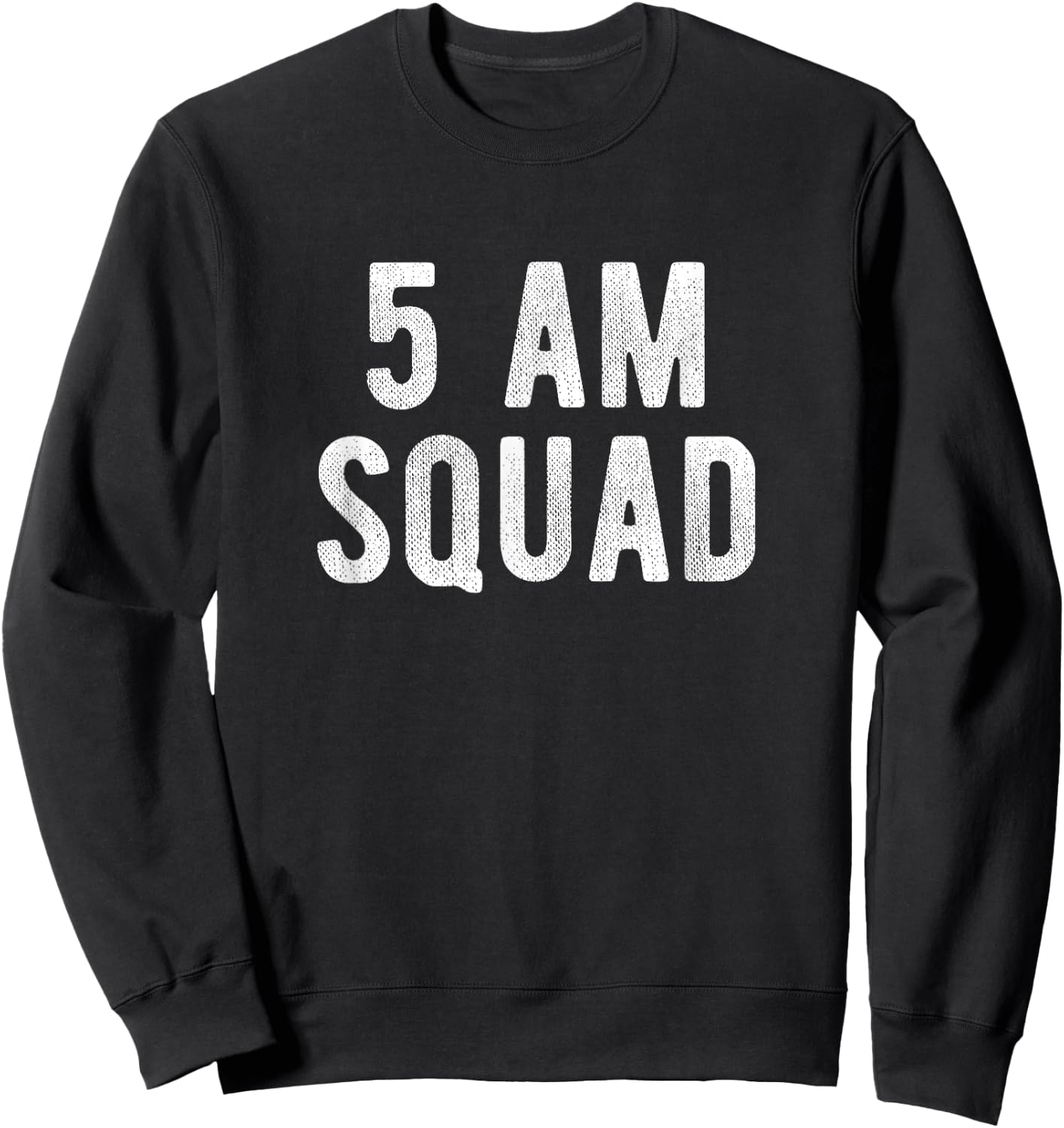 5 AM Squad Funny Gym Quote Early Fitness Workout Sweatshirt - Sweatshirt | Black