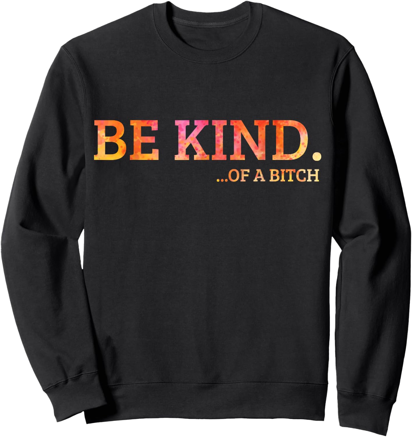 Birthday gifts be kind of a bitch Sweatshirt - Sweatshirt | Black