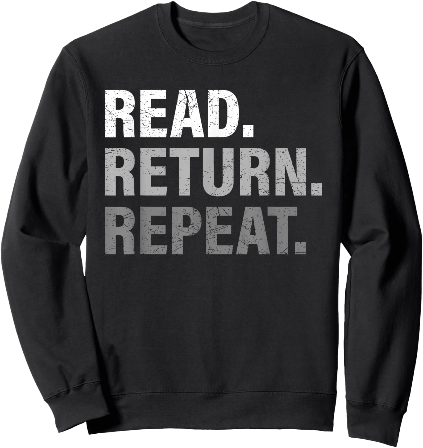 Read Return Repeat funny Library Shirt, Library Worker Gift Sweatshirt - Sweatshirt | Black