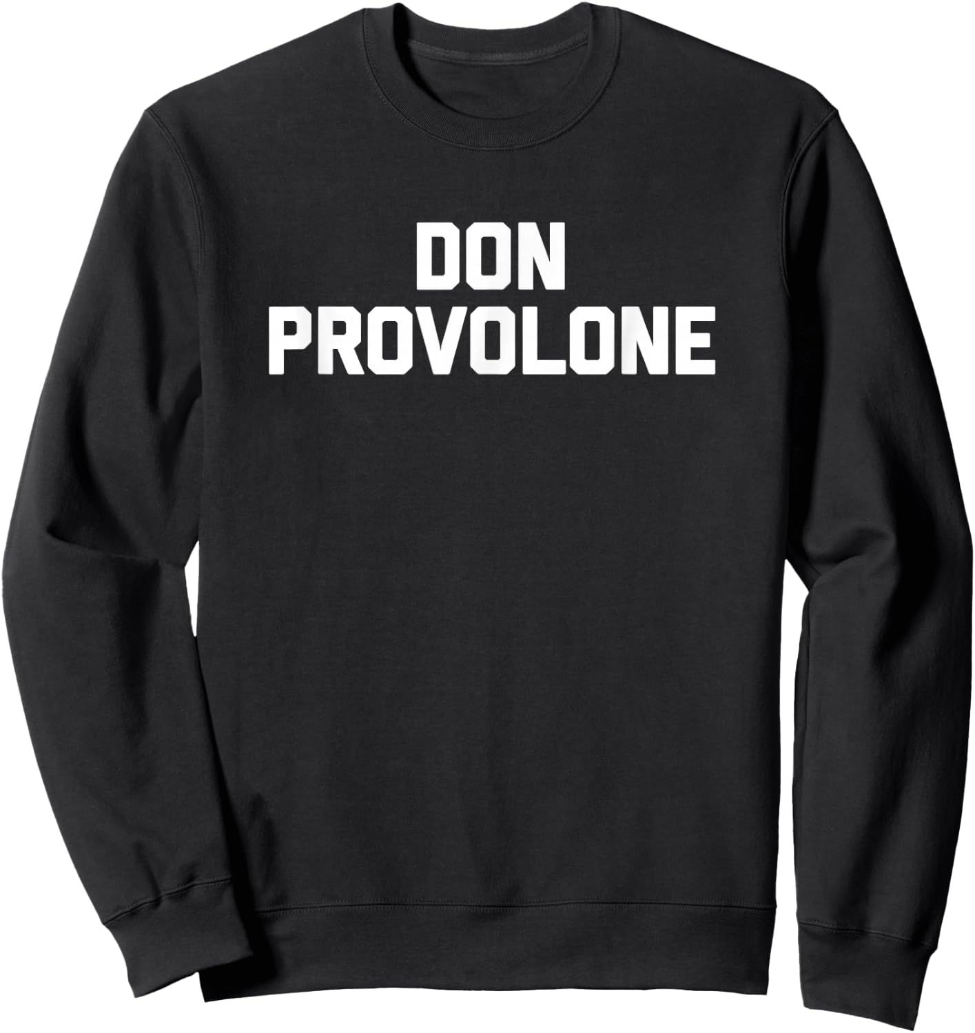 Don Provolone funny saying sarcastic food Italian Sweatshirt - Sweatshirt | Black
