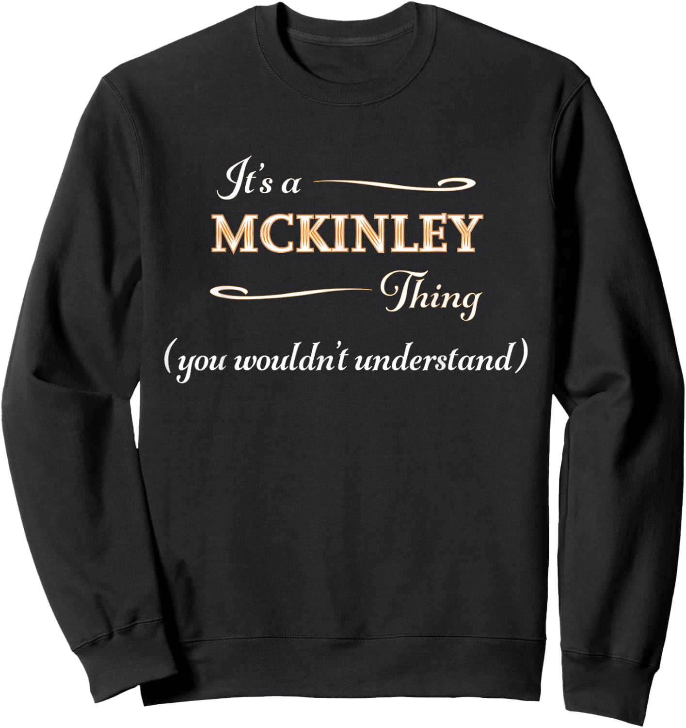 It's a MCKINLEY Thing, You Wouldn't Understand | Name Gift Sweatshirt - Sweatshirt | Black
