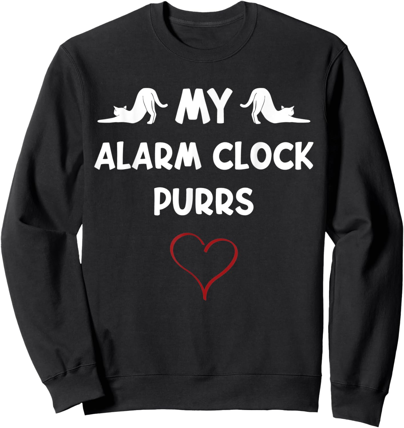 My Alarm Clock Purrs Meows Cute Cat Lover Novelty Kitten Sweatshirt - Sweatshirt | Black