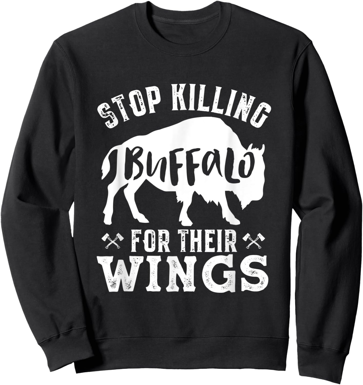 Funny Vegan Humor Stop Killing Buffalo for Their Wings Sweatshirt - Sweatshirt | Black