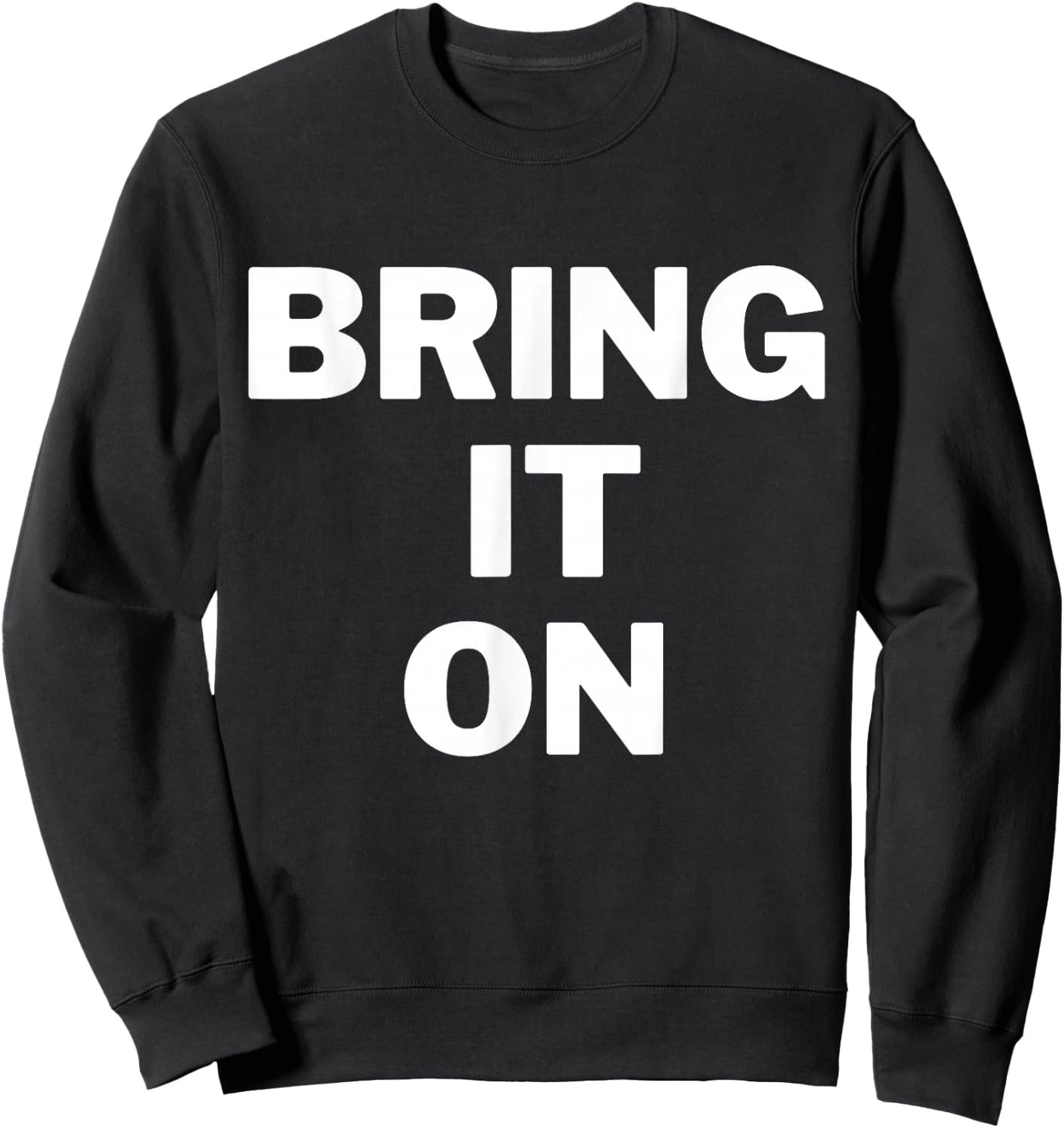 Bring it on bold print inspirational gym shirt Sweatshirt - Sweatshirt | Black
