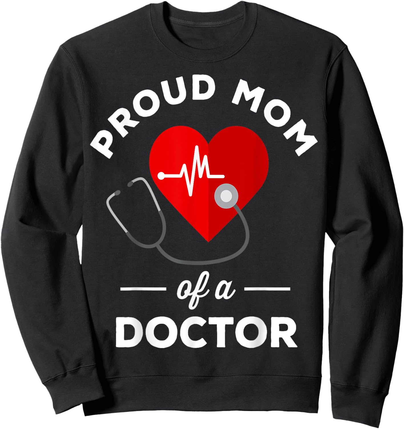 Proud mother of a doctor Sweatshirt - Sweatshirt | Black